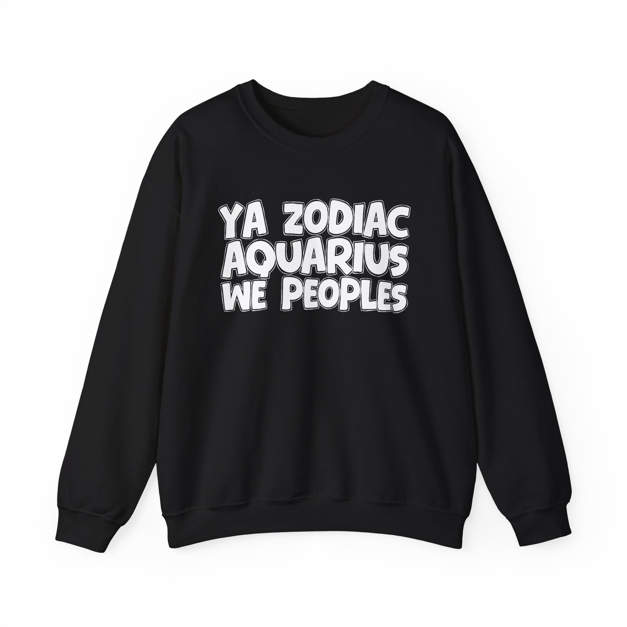 Ya Zodiac AQUARIUS We Peoples - Fun Astrological Pride Sweatshirt
