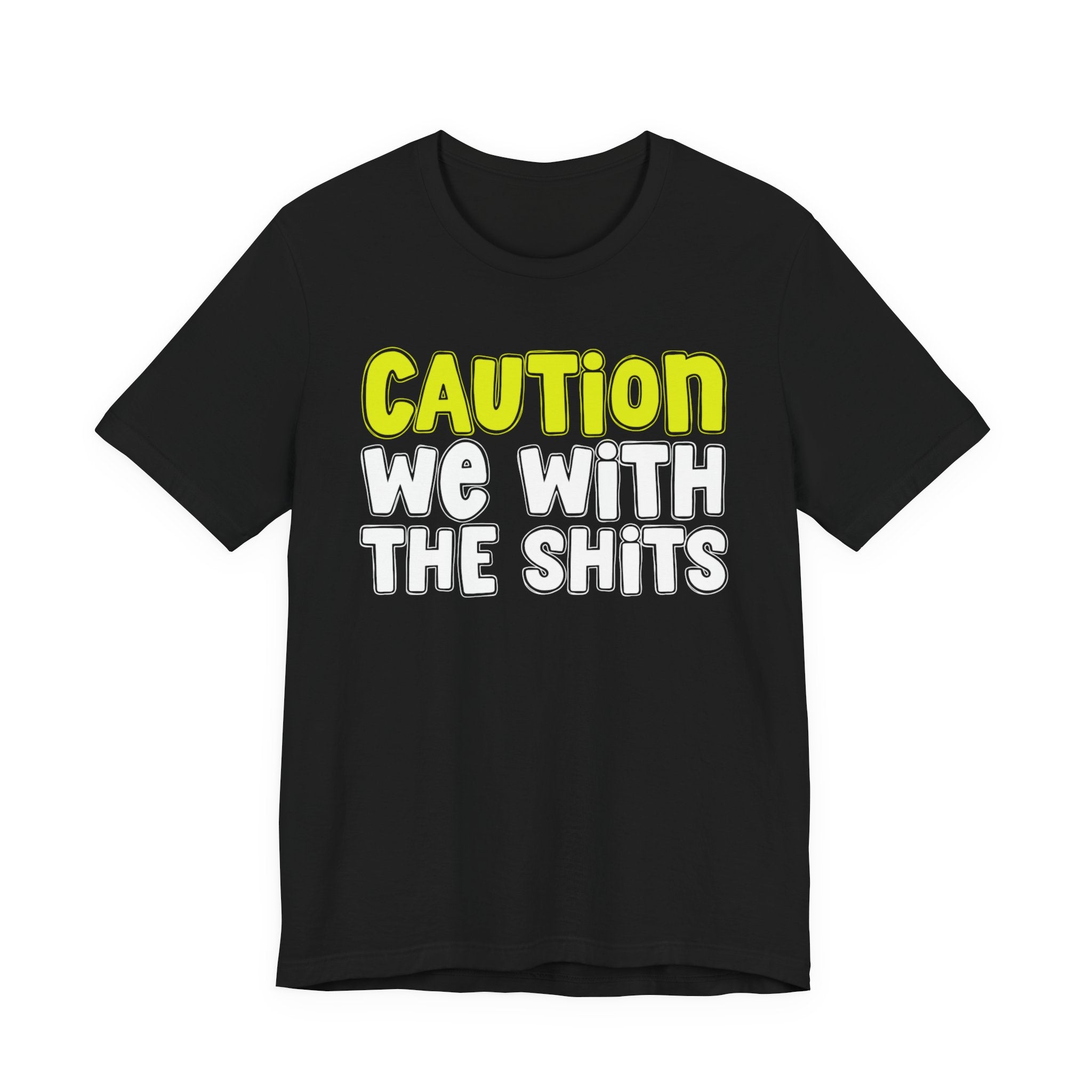 Caution We With The Shits — Urban Warning Statement (Yellow)