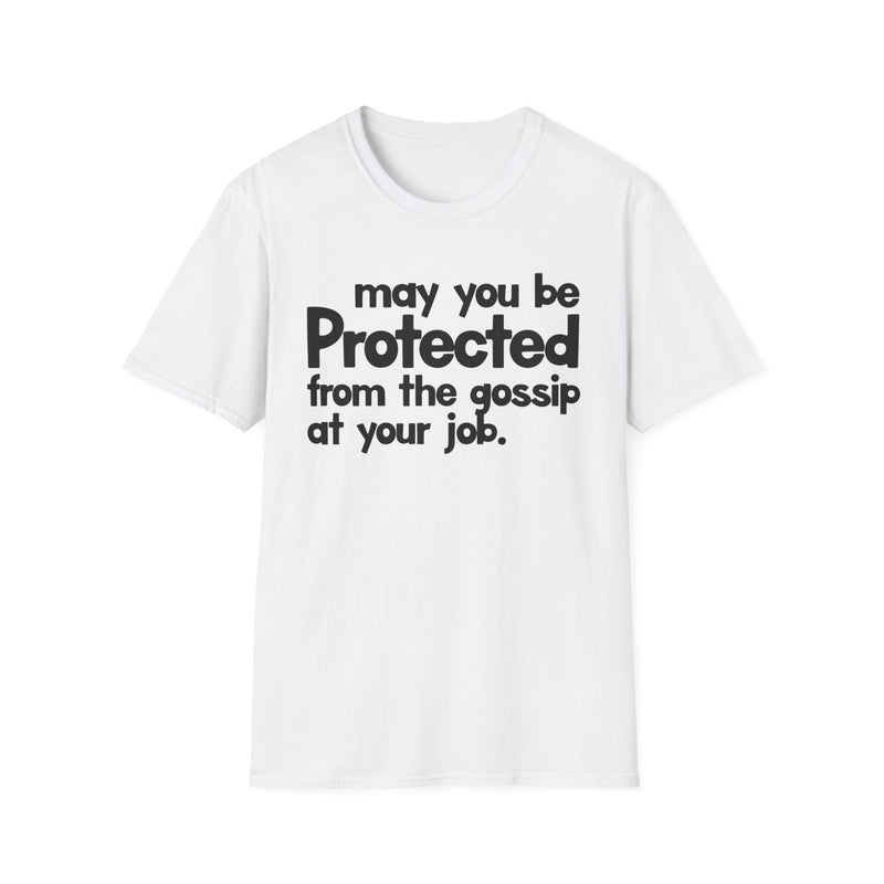 May You Be Protected From The Gossip At Your Job — T-Shirt fabric detail close-up: MAY YOU BE PROTECTED FROM THE GOSSIP AT YOUR JOB in bold statement lettering. Street Talk Designs protection statement apparel.