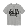 My Black Excellence Activated - Motivational Tee Shirt