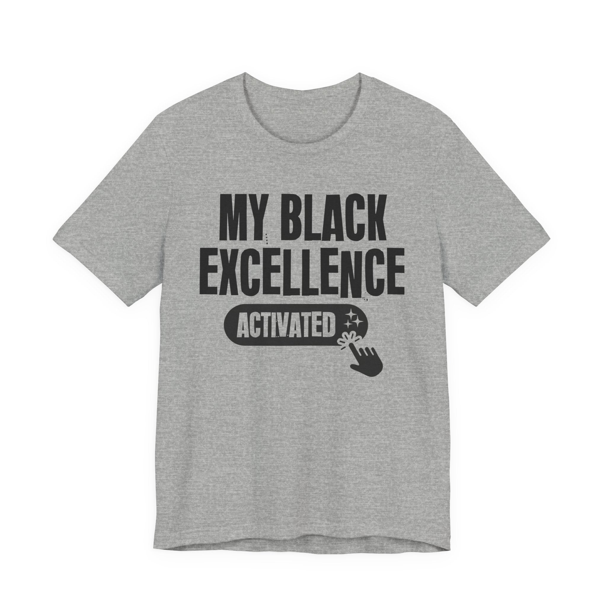 My Black Excellence Activated - Motivational Tee Shirt