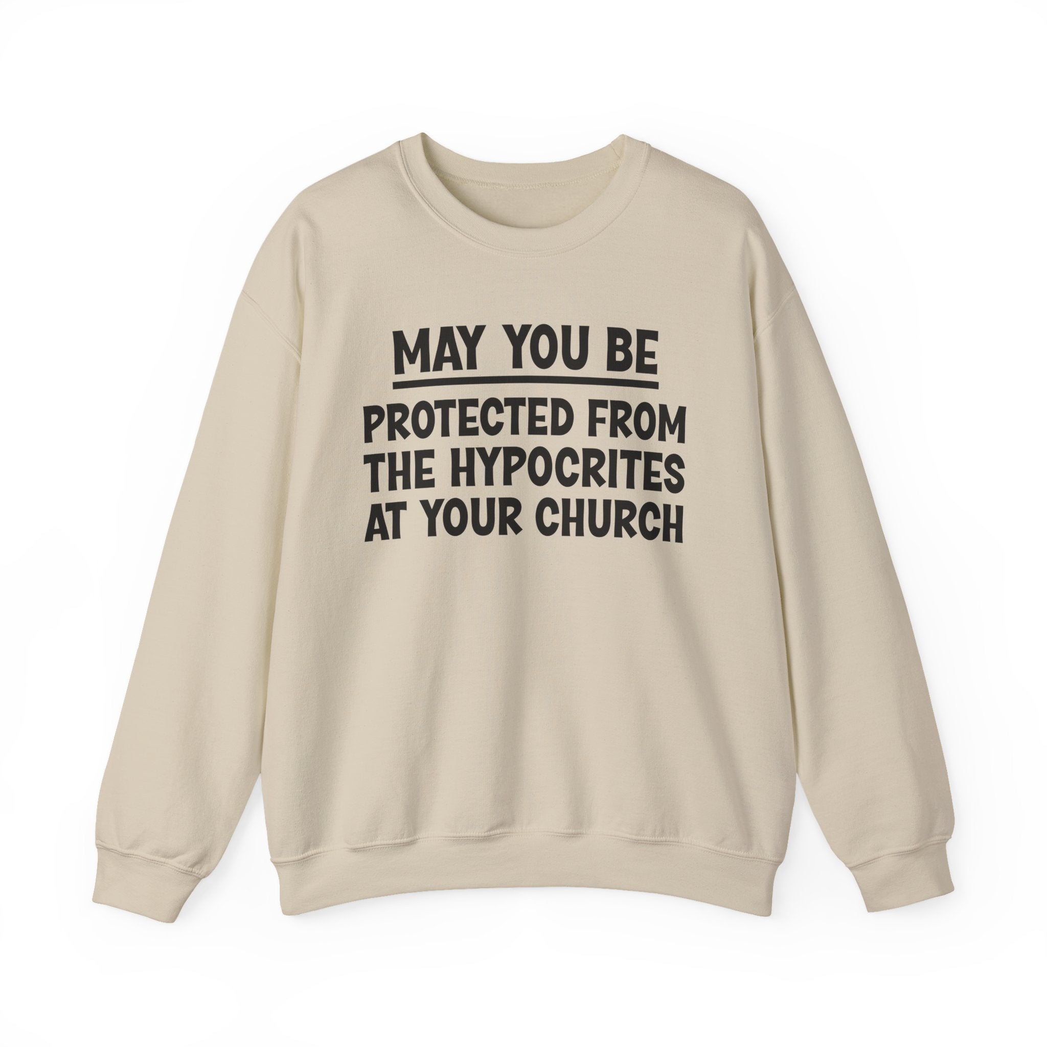 May You Be Protected From The Hypocrites At Your Church Funny Sarcastic Sweatshirt