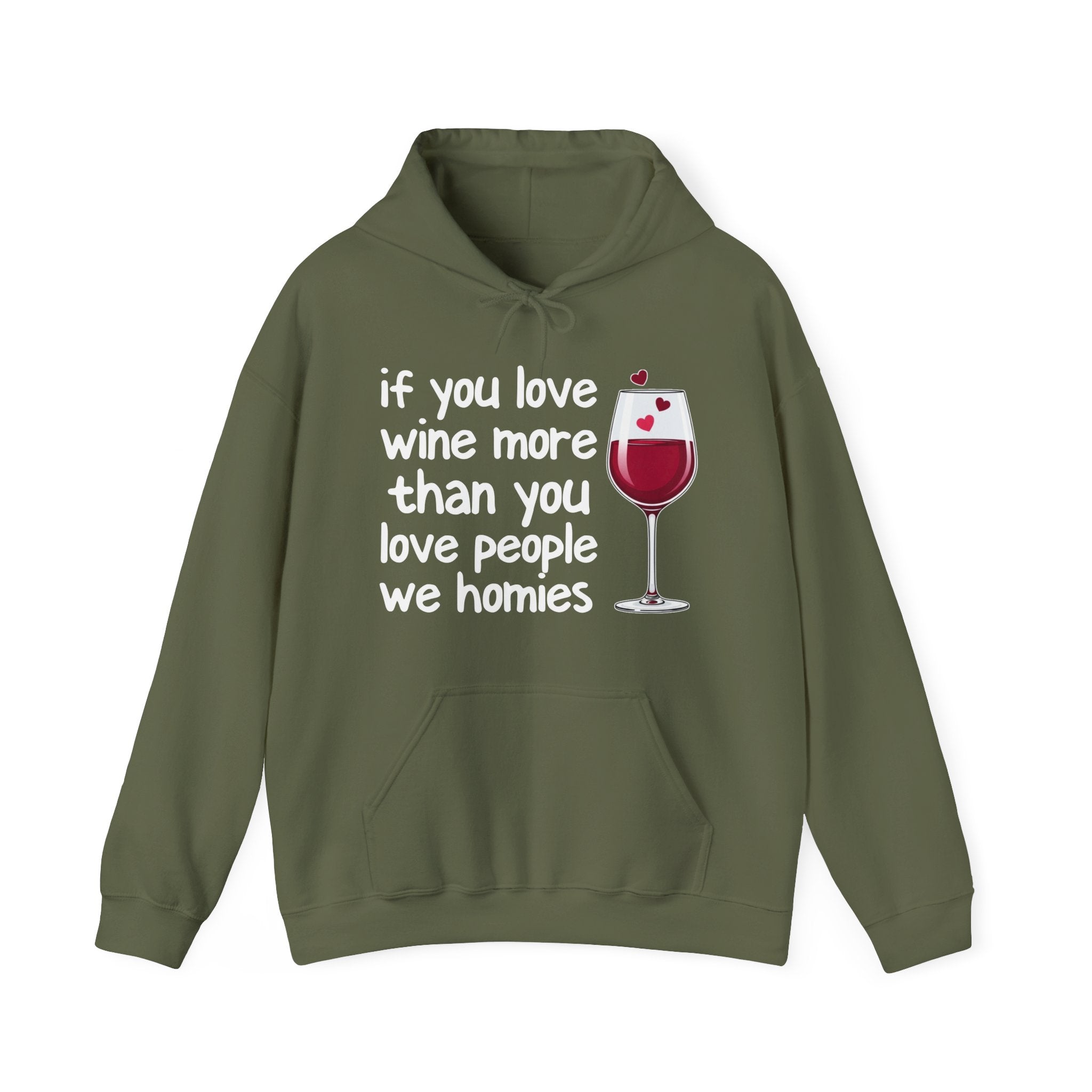 If You Love Wine More Than You Love People We Homies - Wine Lover Hoodie