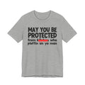 May You Be Protected From Bitches Who Plottin On Ya Man — Funny Protection Statement T-Shirt