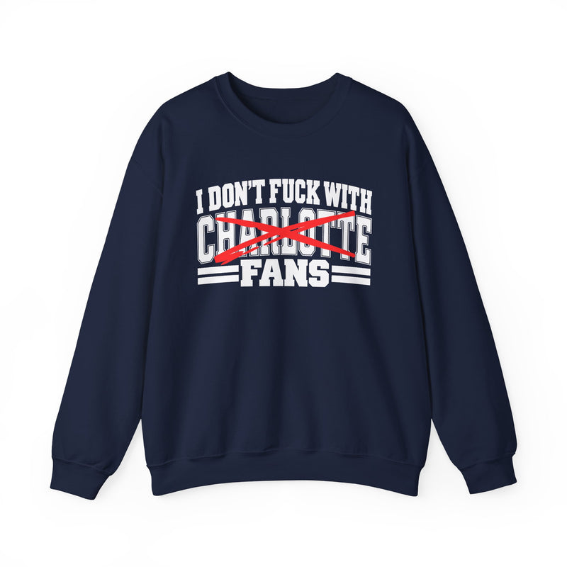 I Don't Fuck With Charlotte Fans — Bold Anti-Sports Fans Sweatshirt