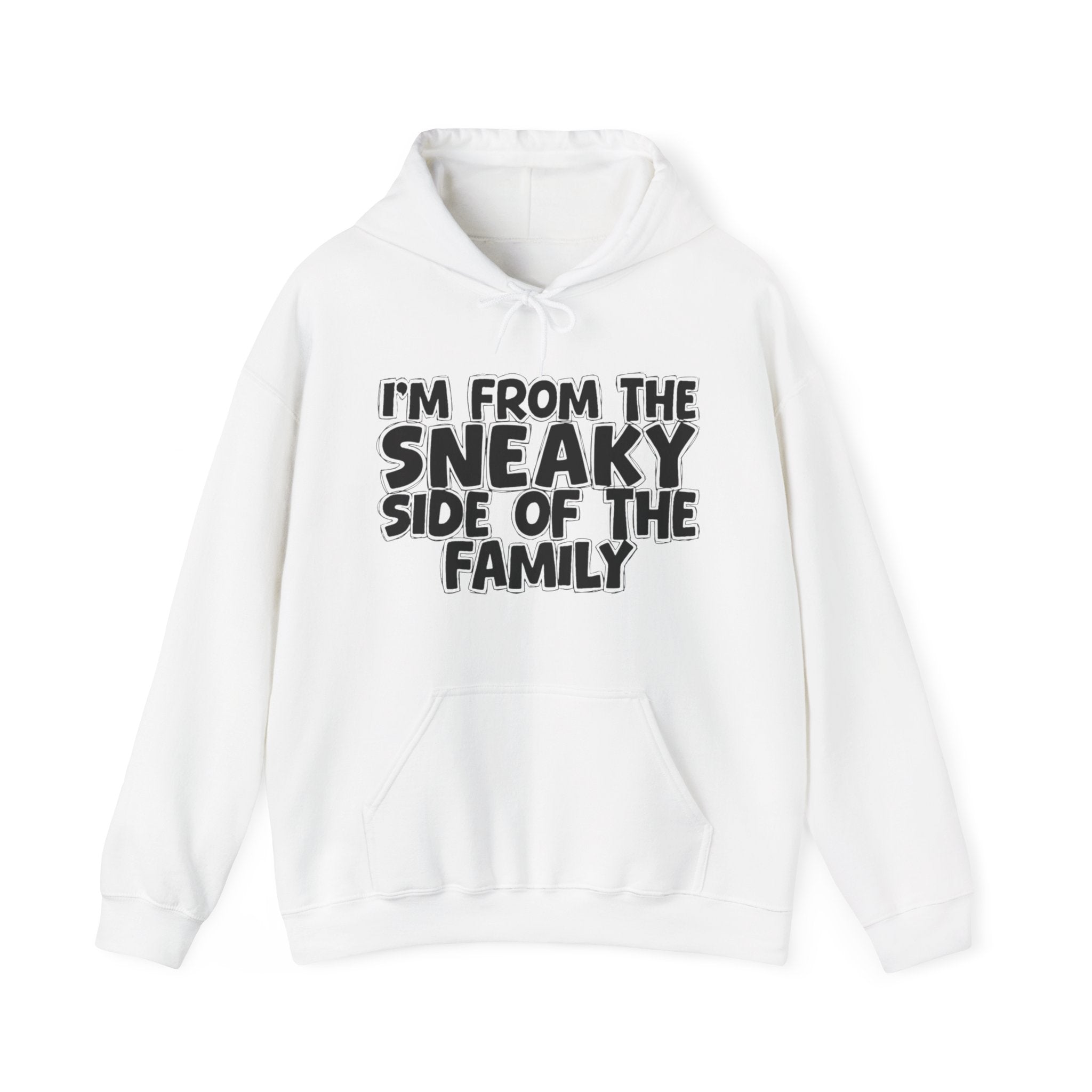 I'm From The Sneaky Side of the Family Hoodie – Humorous Family Pride Quote Hoodie