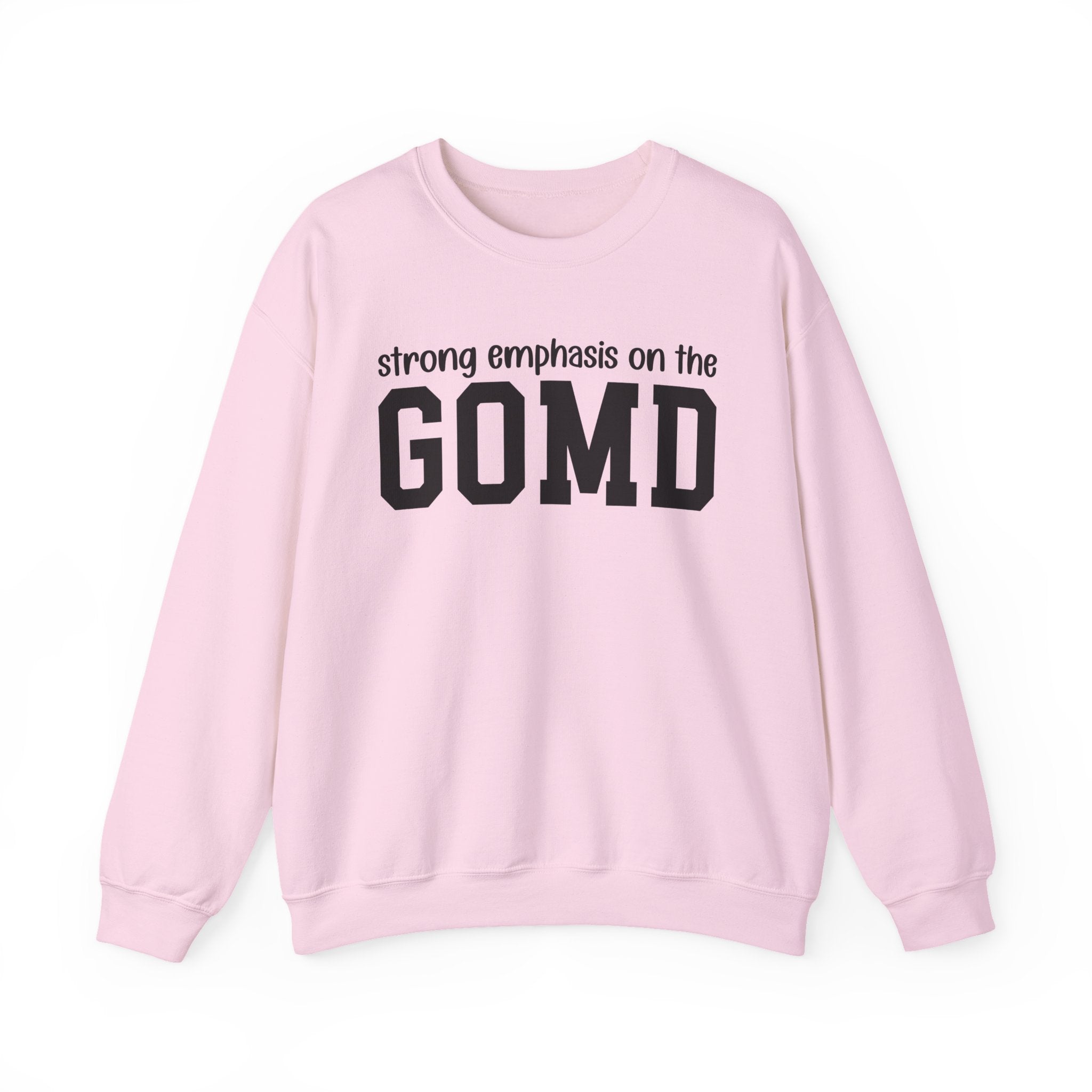 Strong Emphasis On The GOMD - Sweatshirt