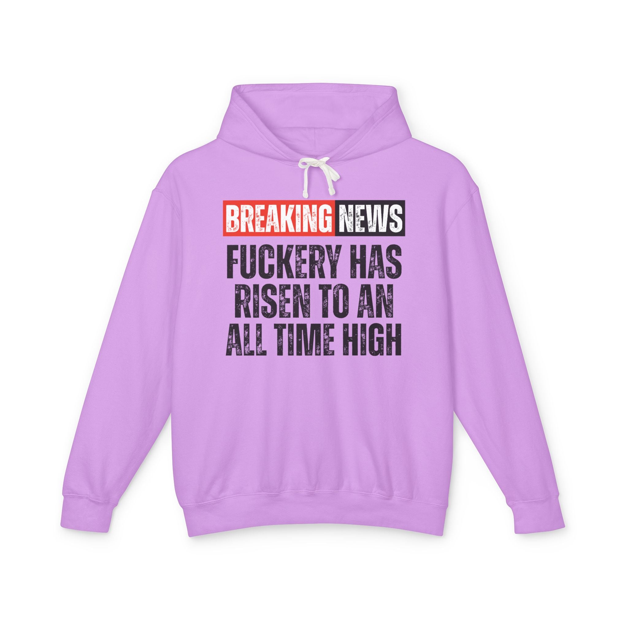 Breaking News: Fuckery Has Risen To An All Time High － Funny News Alert Hoodie