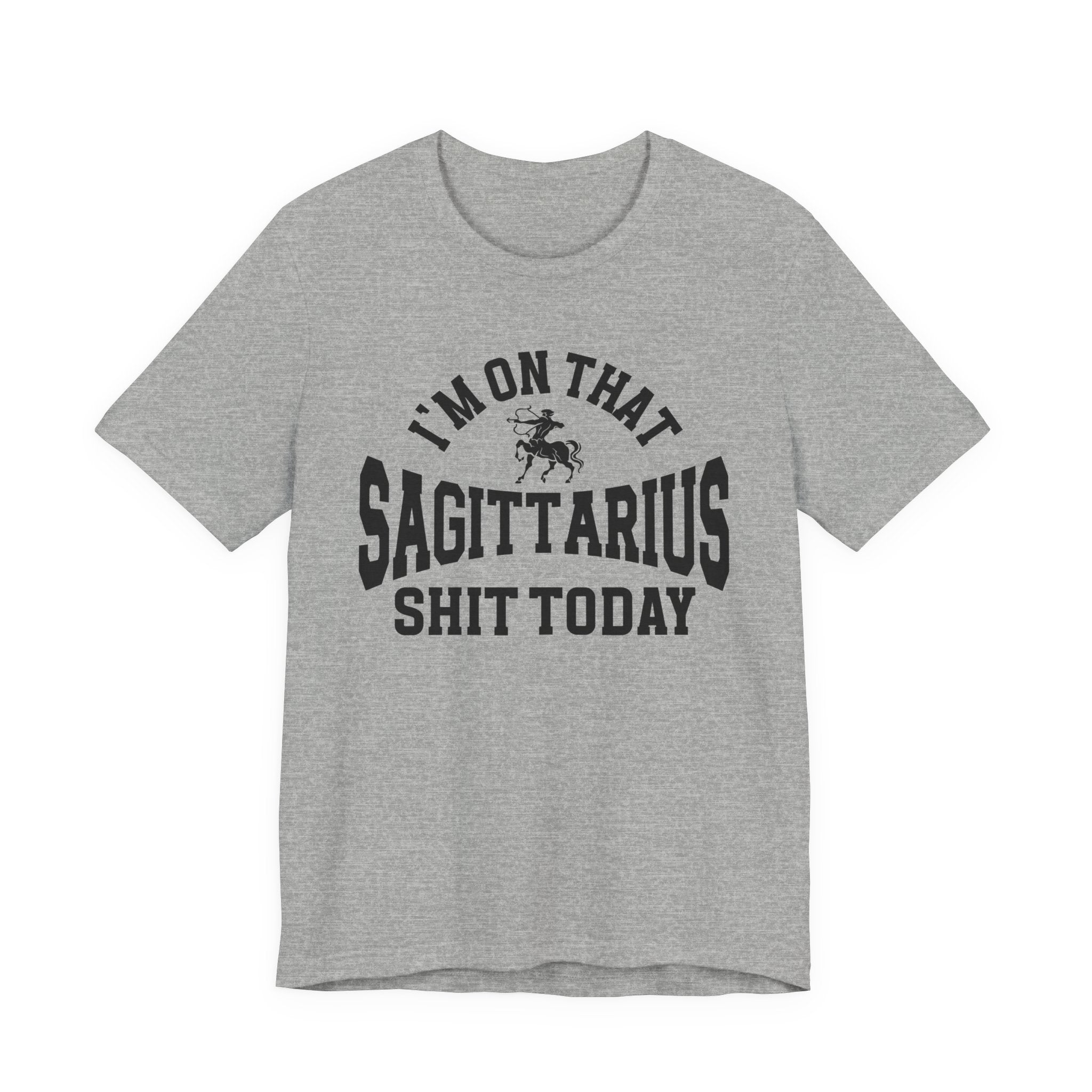 I'm On That Sagittarius Shit Today T-shirt