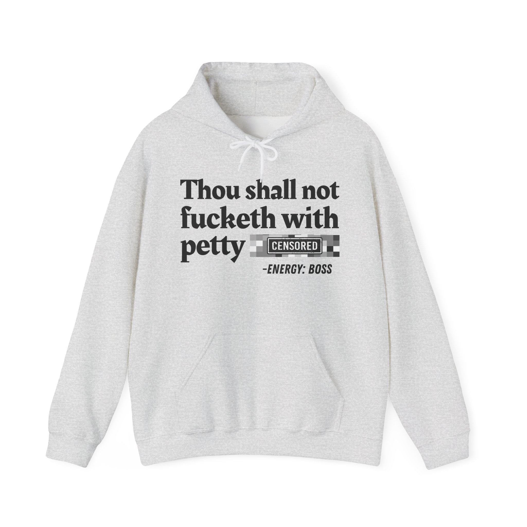 Thou Shall Not Fucketh With Petty Bitches — Hoodie