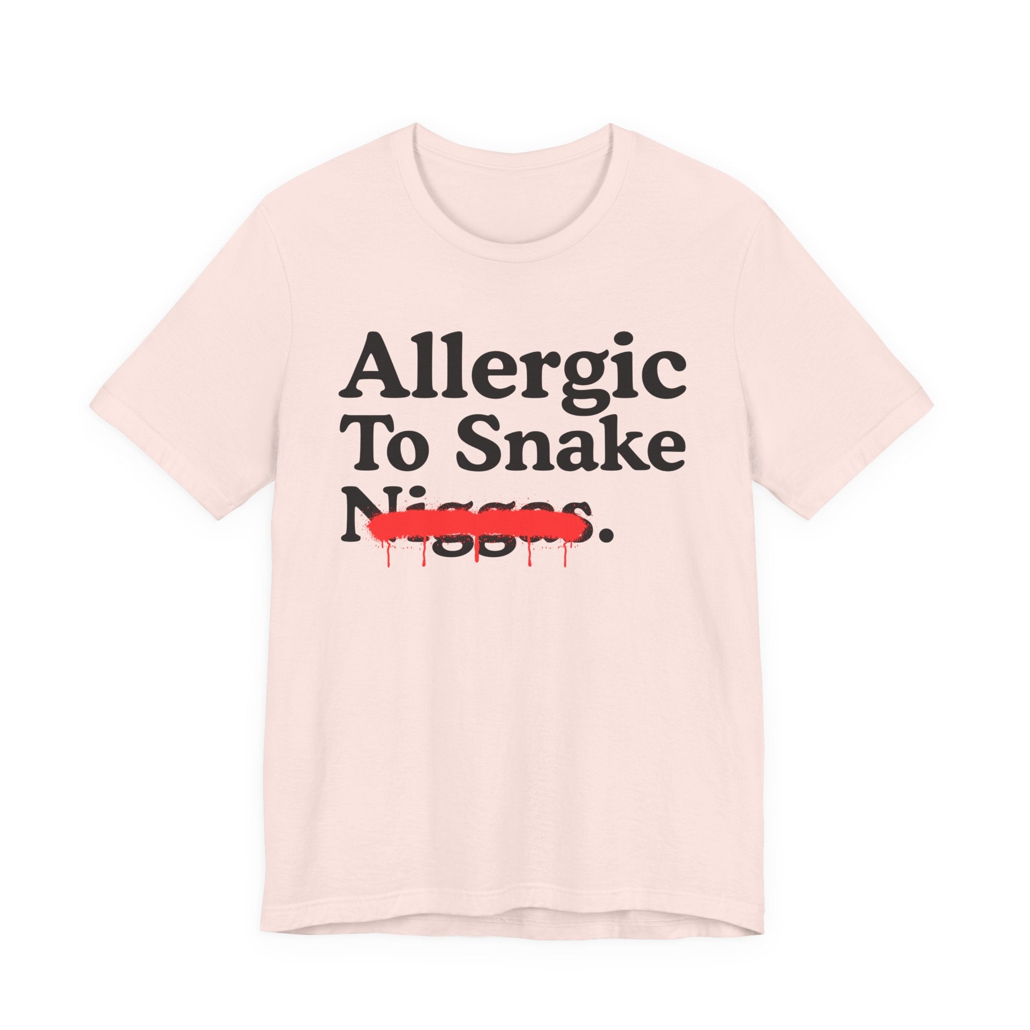 Allergic To Snake Niggas — Sarcastic Statement T-Shirt