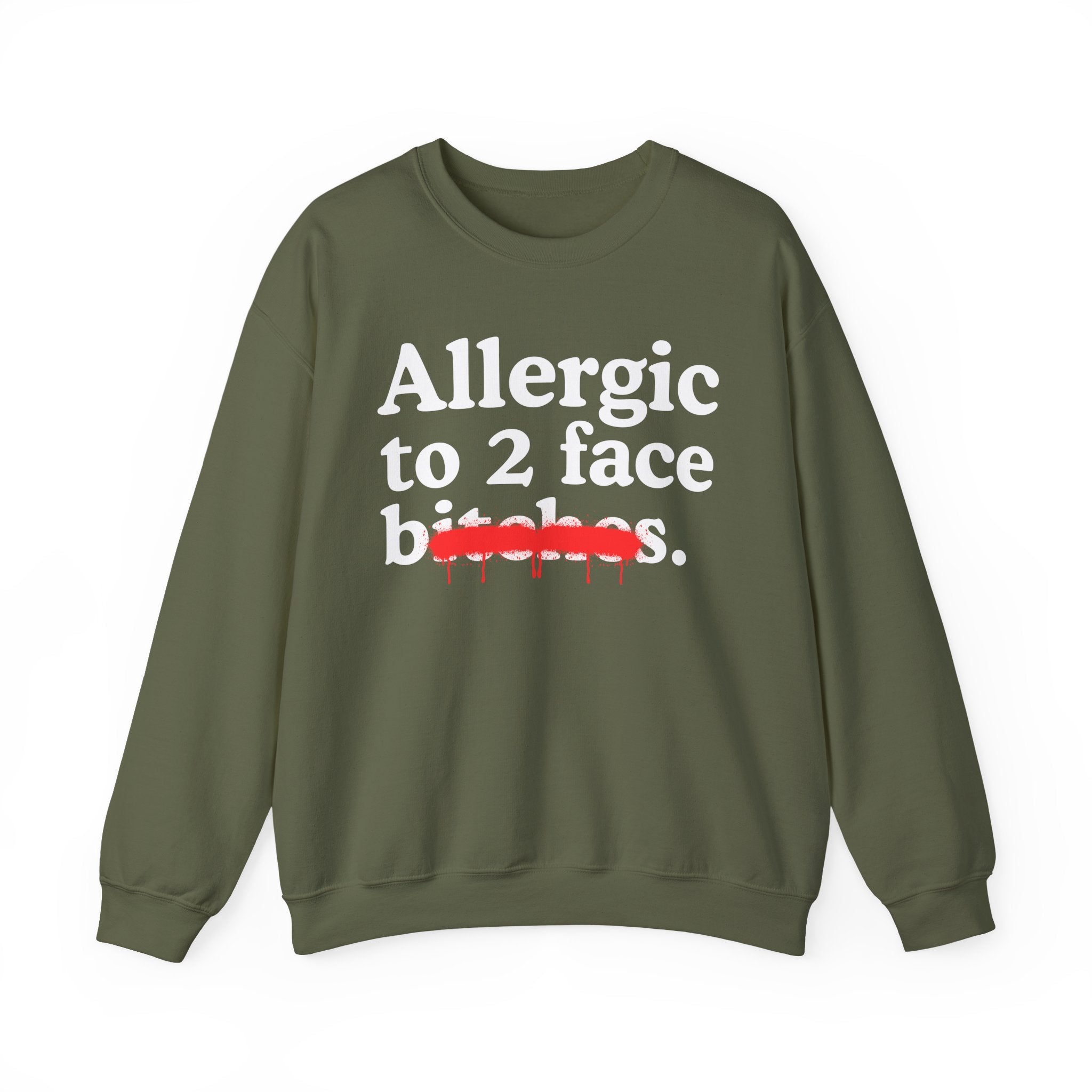 Allergic To 2 Face Bitches — Sarcastic Sassy Statement Sweatshirt