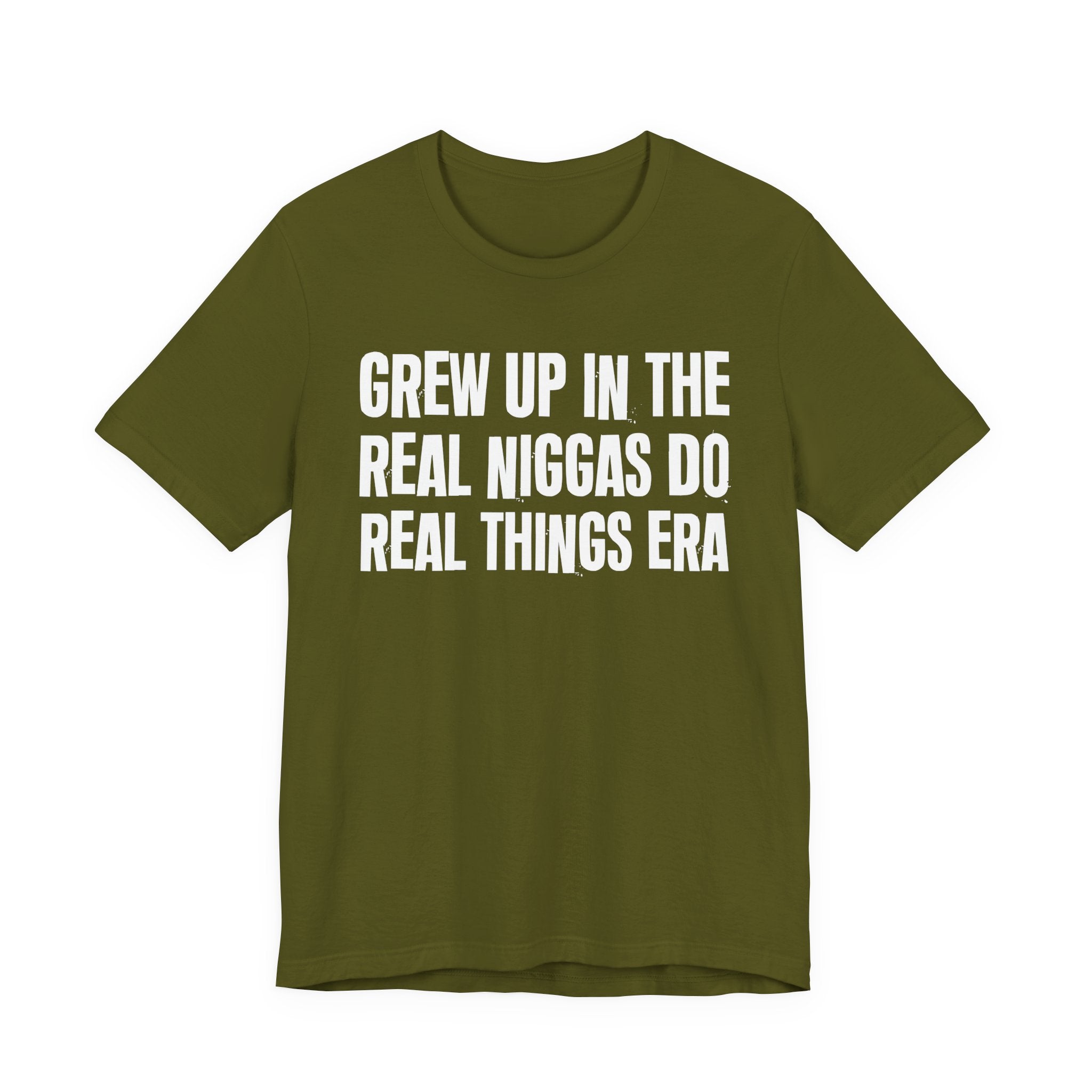 Grew Up In The Real Niggas Do Real Things Era - Hilarious Back In The Days  T-Shirt