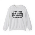 If Ya Nose Aint Snotty You Begging Somebody - Humorous Sweatshirt