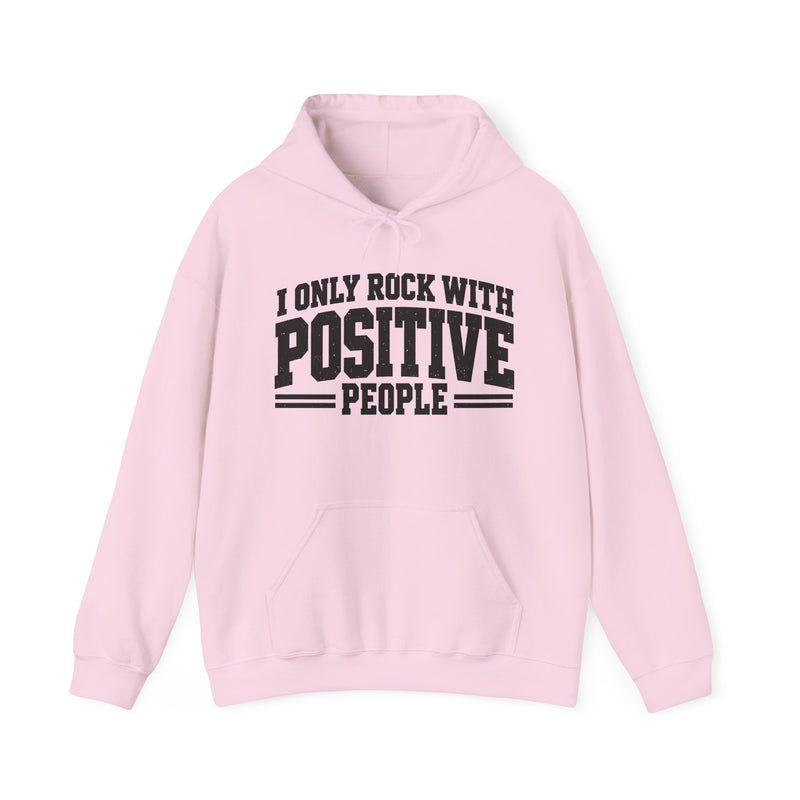Hoodie in Light Pink with lettering reading "I ONLY ROCK WITH POSITIVE PEOPLE", front view.