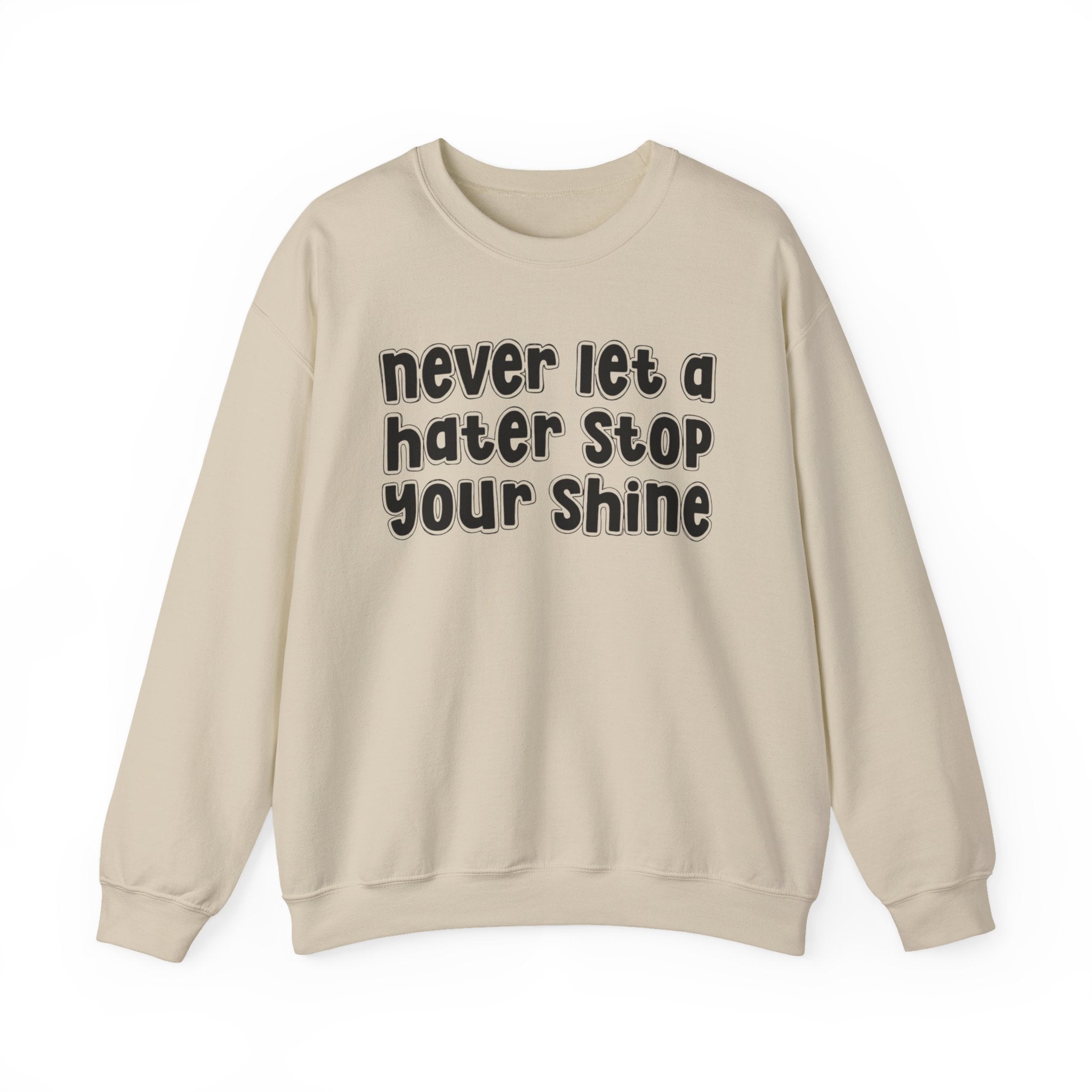Never Let a Hater Stop Your Shine -  Urban Statement Sweatshirt