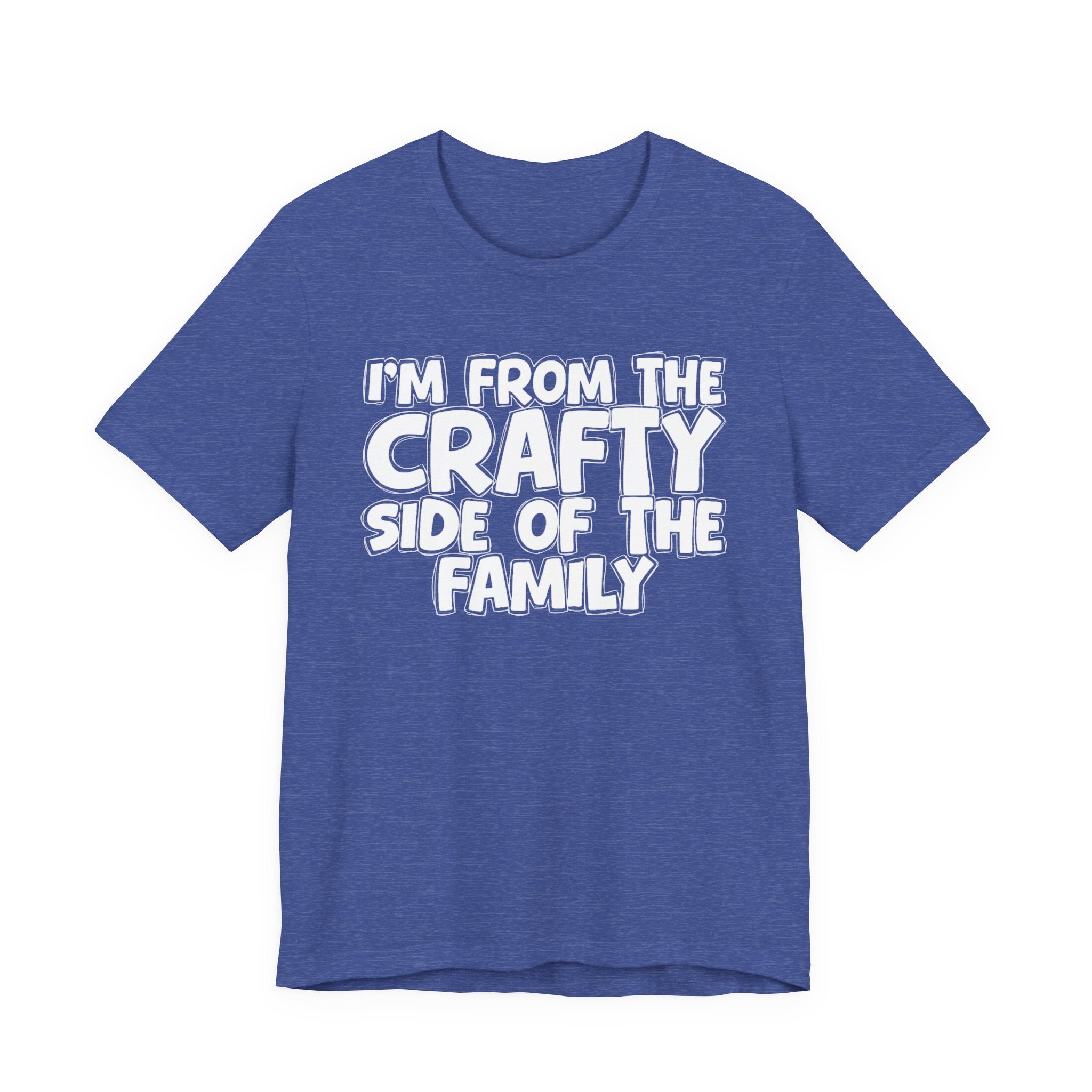 I'm From The Crafty Side Of The Family — Funny Family Gathering Tee