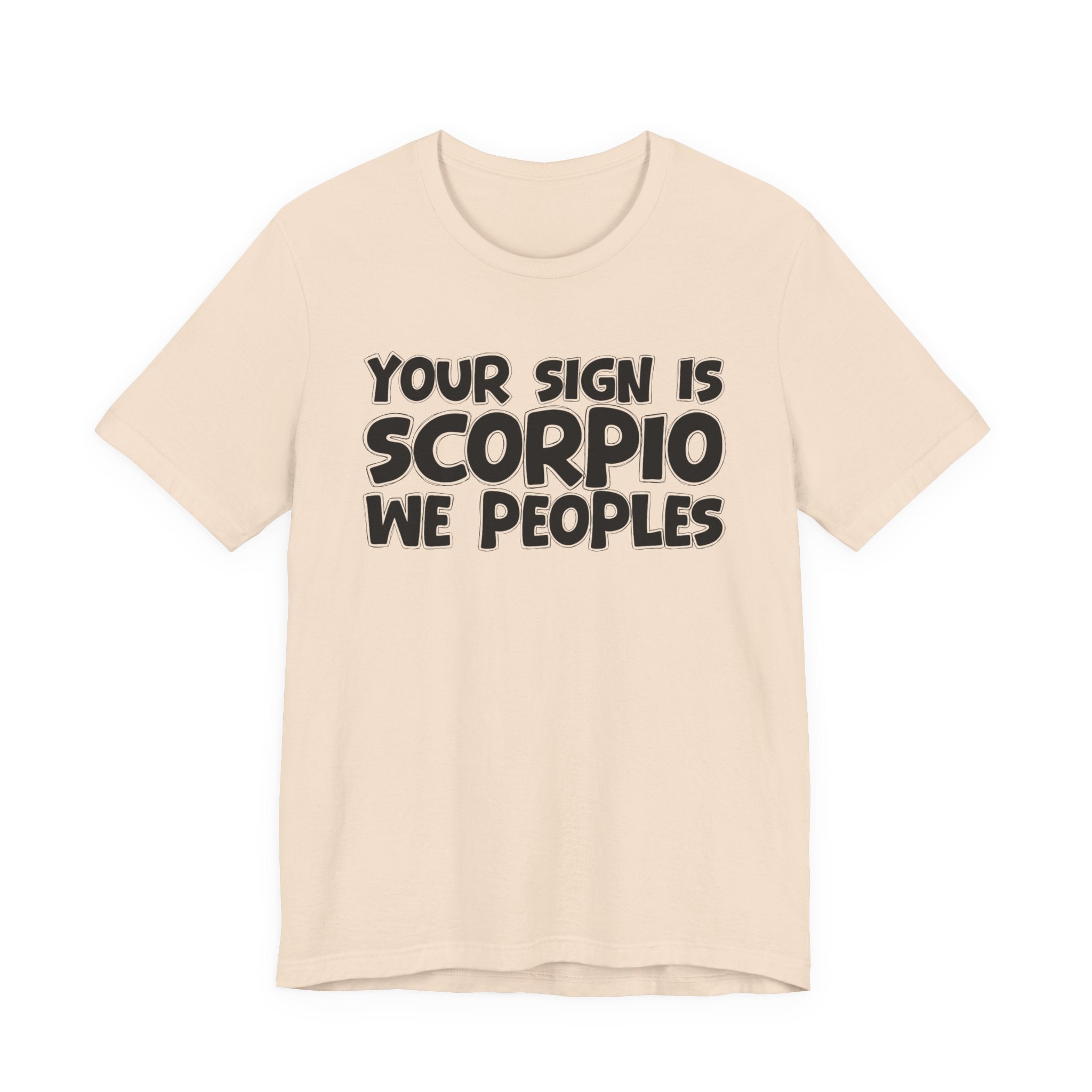 If Your Sign Is SCORPIO We Peoplez - Fun Astrology Tee for SCORPIOS