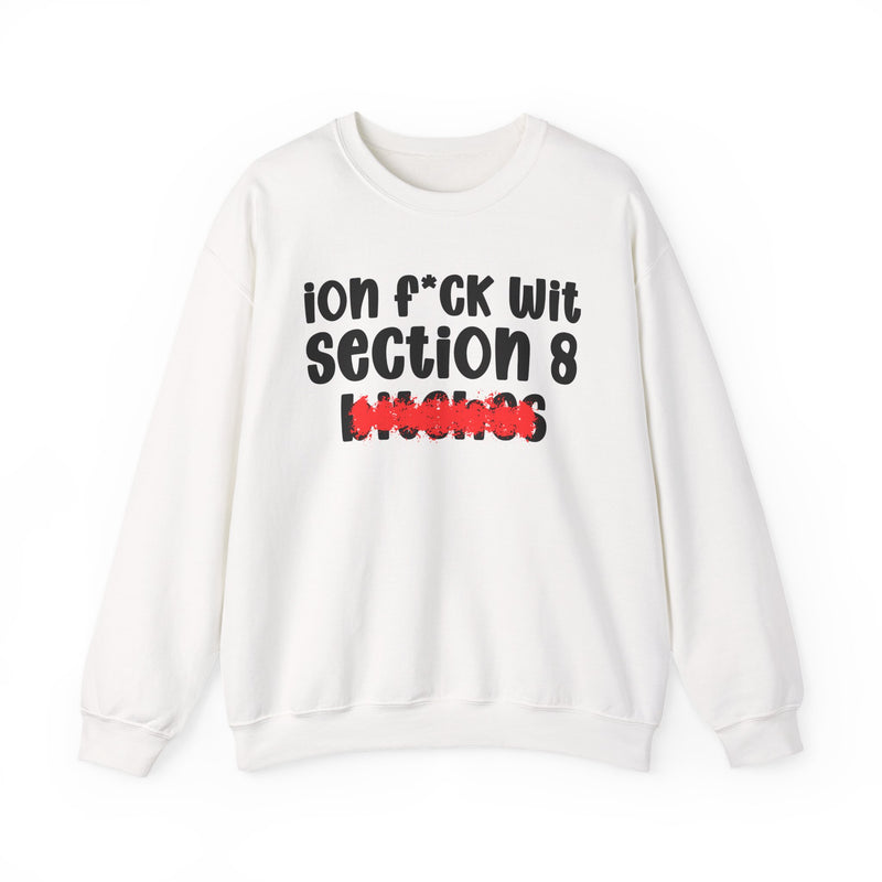 White sweatshirt with black 'ion f*ck wit / section 8 / bitches' print (photo shows the Section 8 design, not the Iffy design) and a red distressed smear over the bottom word, front flat-lay view.