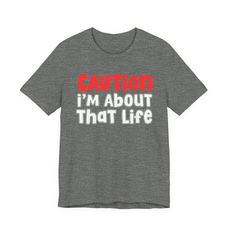 Caution I'm About That Life －Street Warning Declaration T-shirt