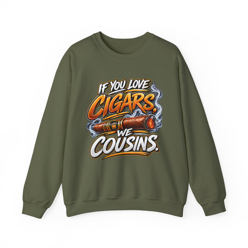 If You Love Cigars We Cousins－ Cigar Lovers Sweatshirt