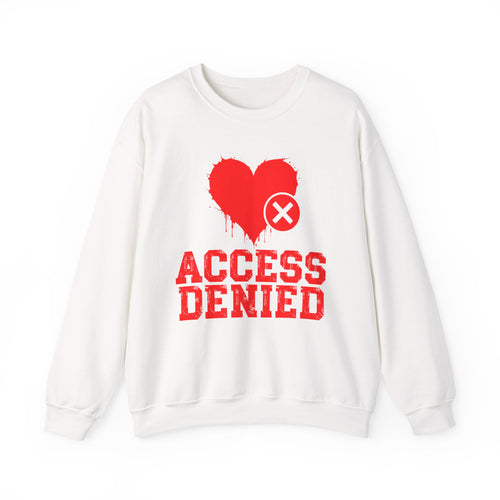 Access Denied Heart (top) — Funny Relationship Rejection Sweatshirt