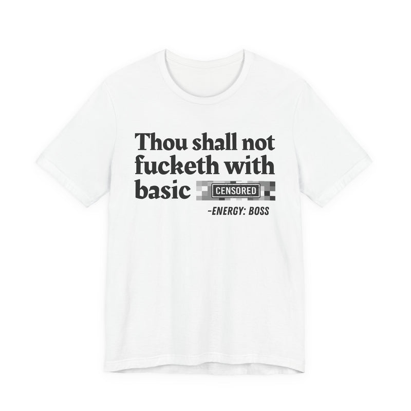 Thou Shall Not Fucketh With Basic Bitches
