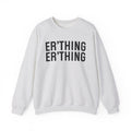 Er'thing Er'thing Sweatshirt