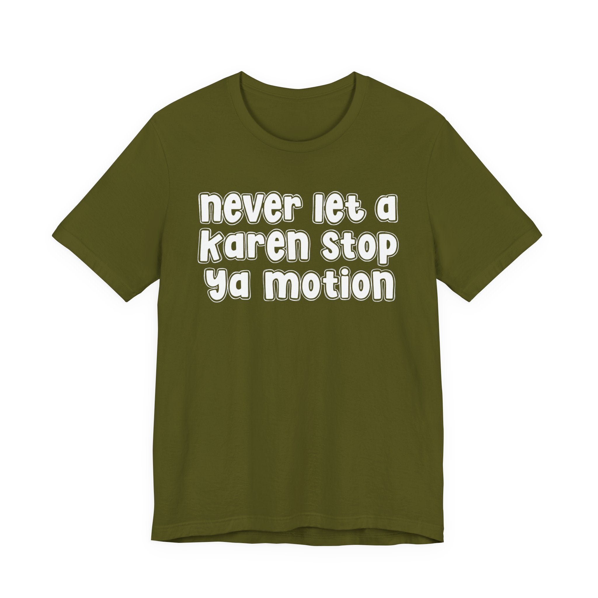 Never Let A Karen Stop Ya Motion － Urban Statement T-shirt