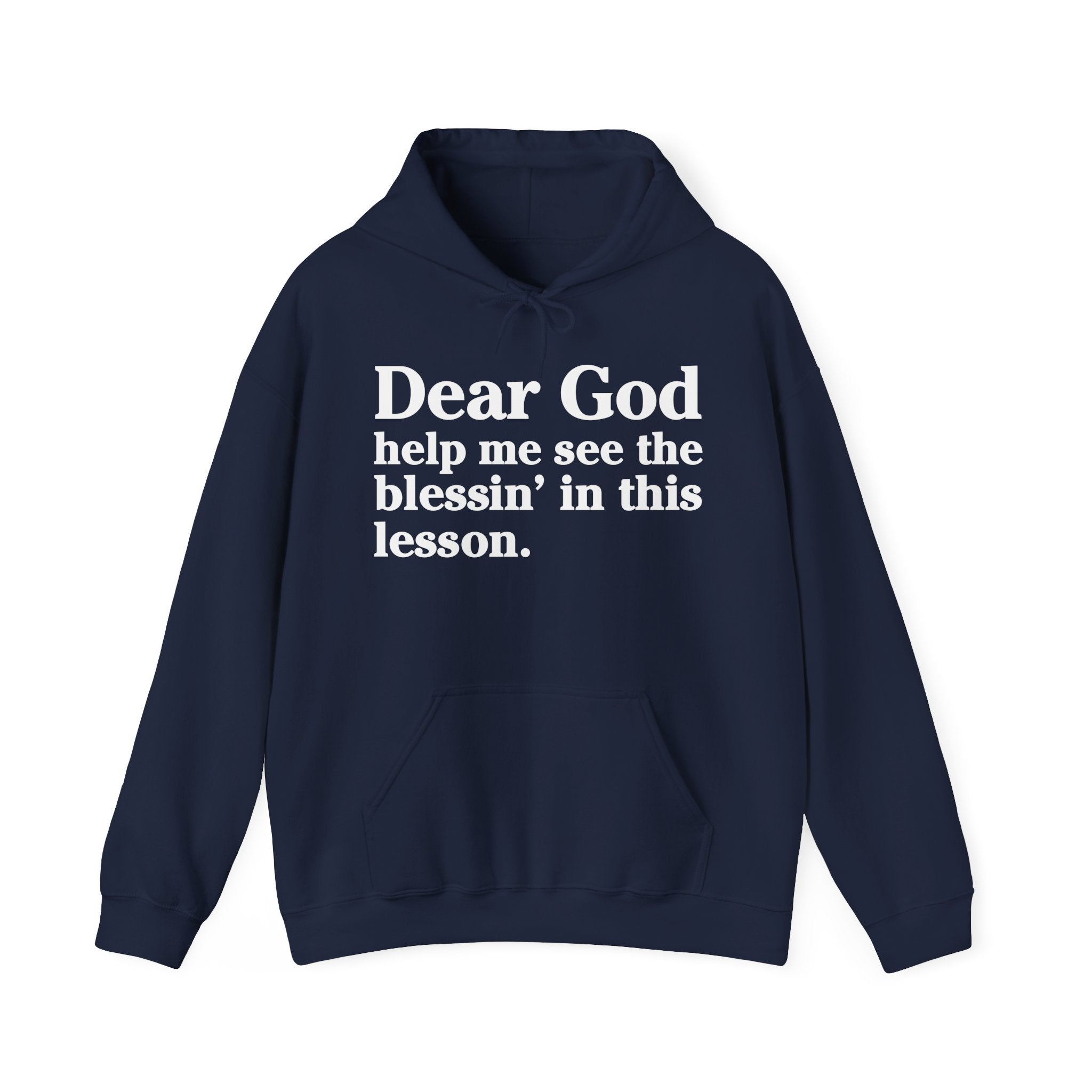 Dear God Help Me See the Blessin' In This Lesson – Inspirational Christian Prayer Hoodie