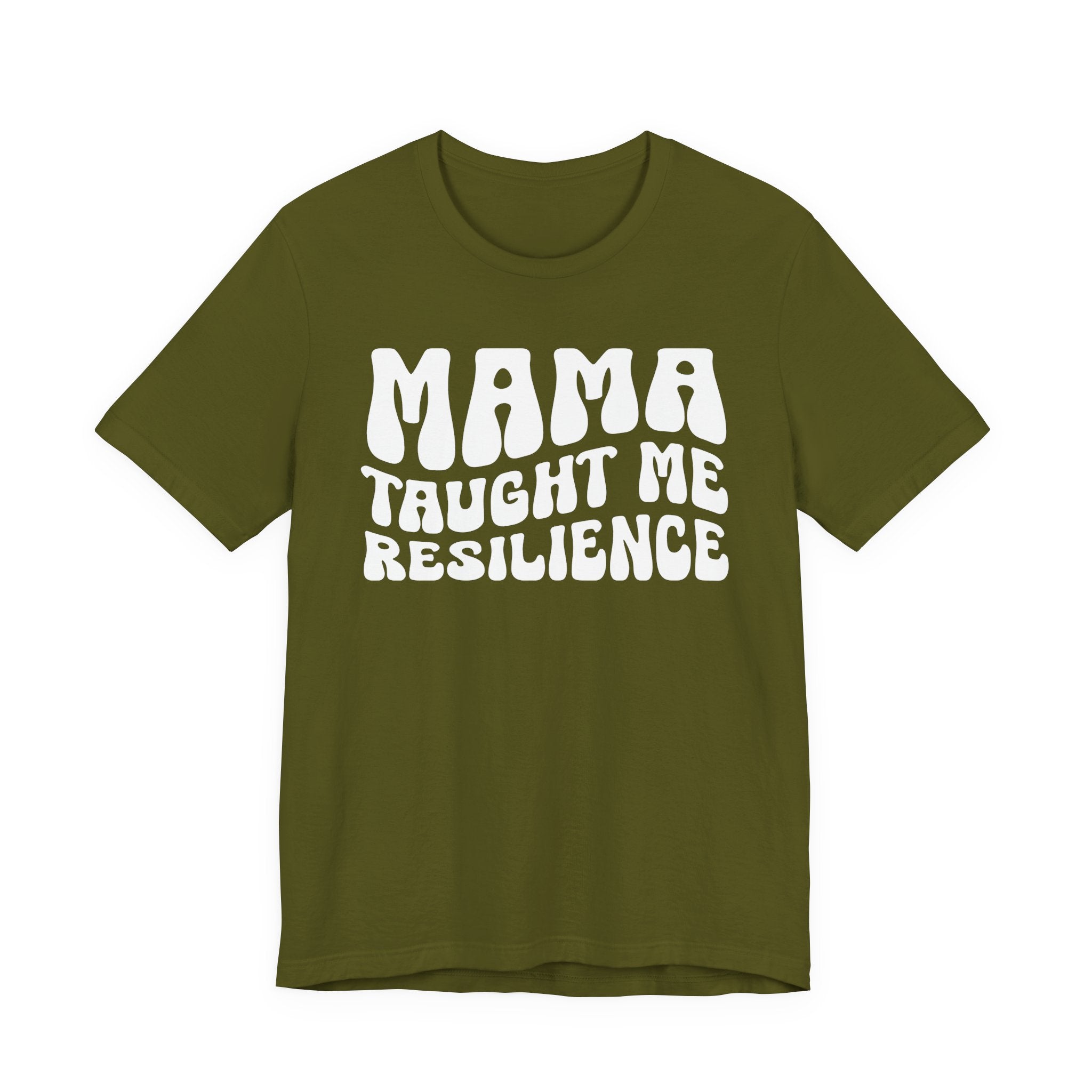 Mama Taught Me Resilience T-shirt (solid print)