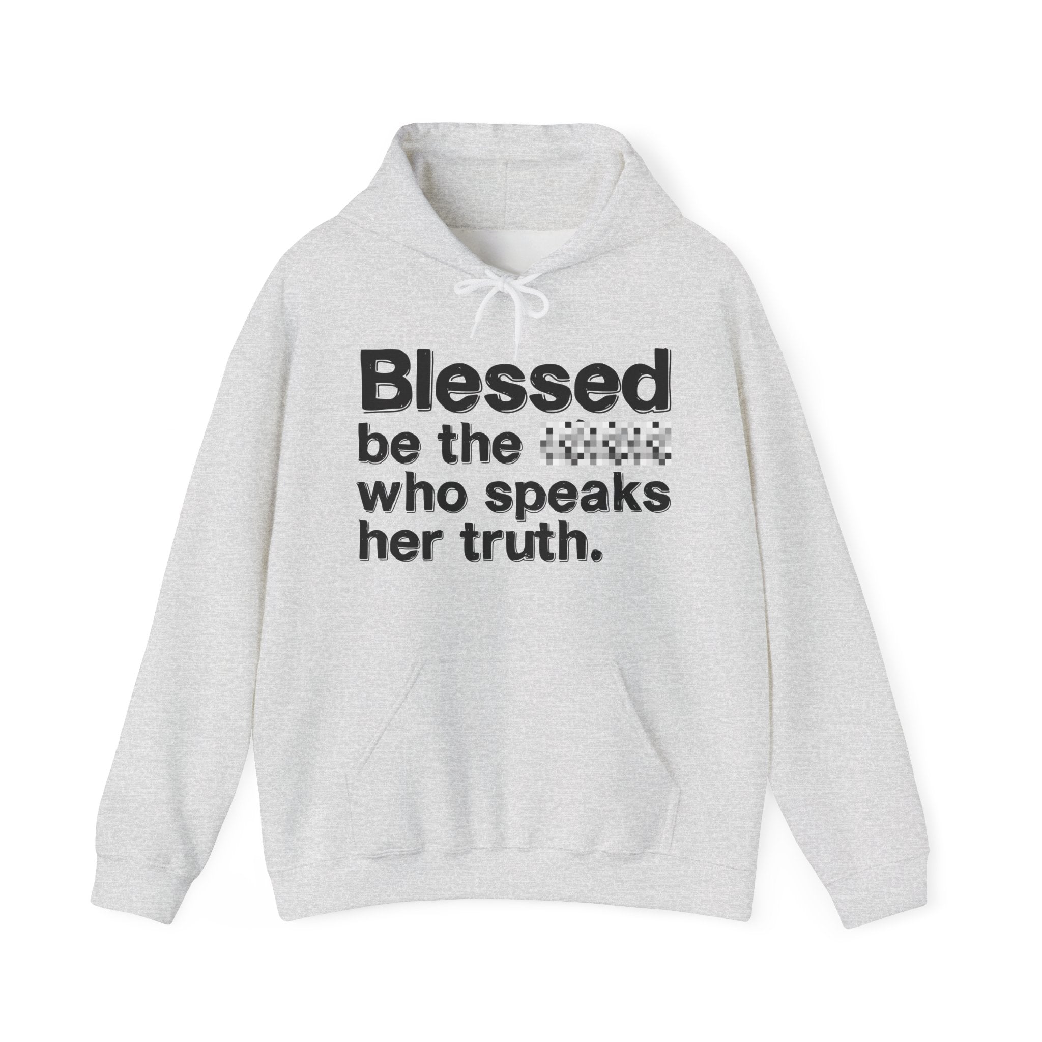 Blessed Be The Bitch Who Speaks Her Truth — Funny Inspirational Hoodie