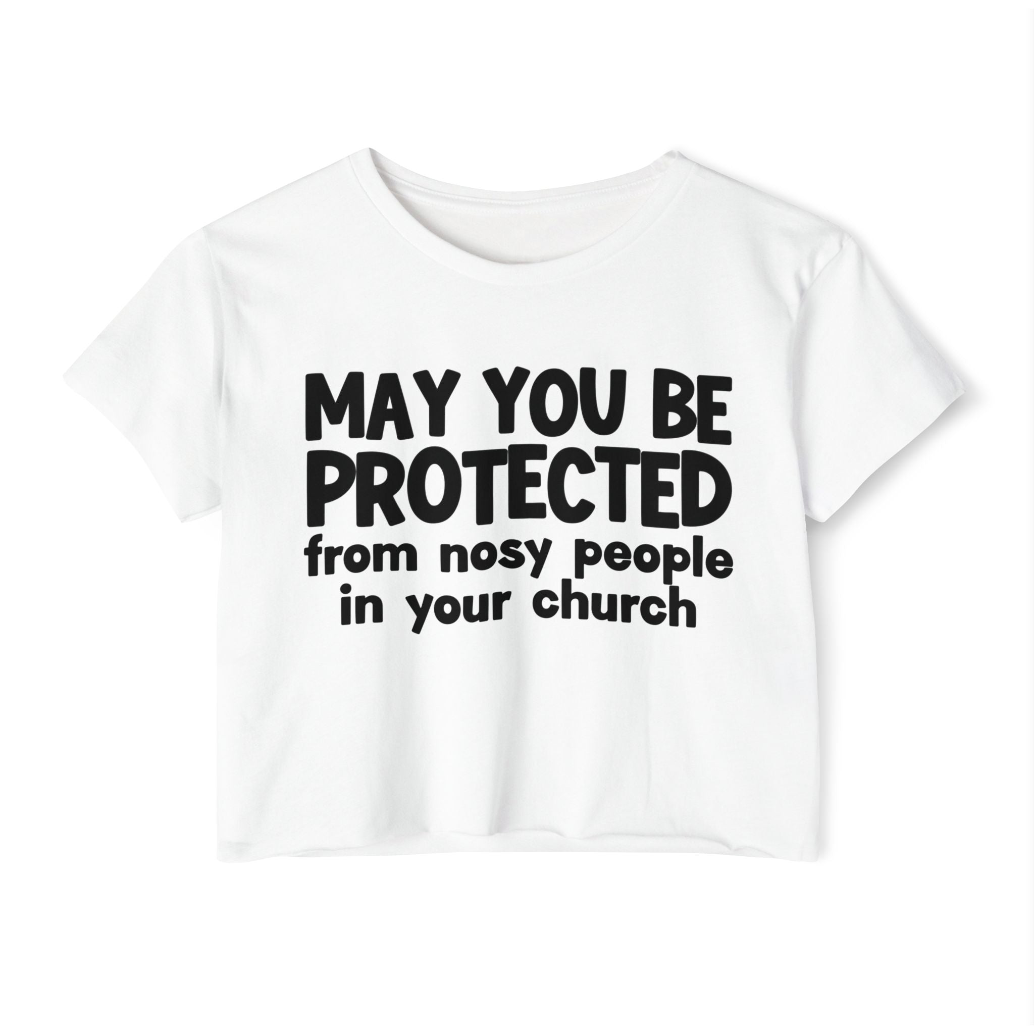May You Be Protected From Nosy People In Your Church - Inspirational Quote Crop Top
