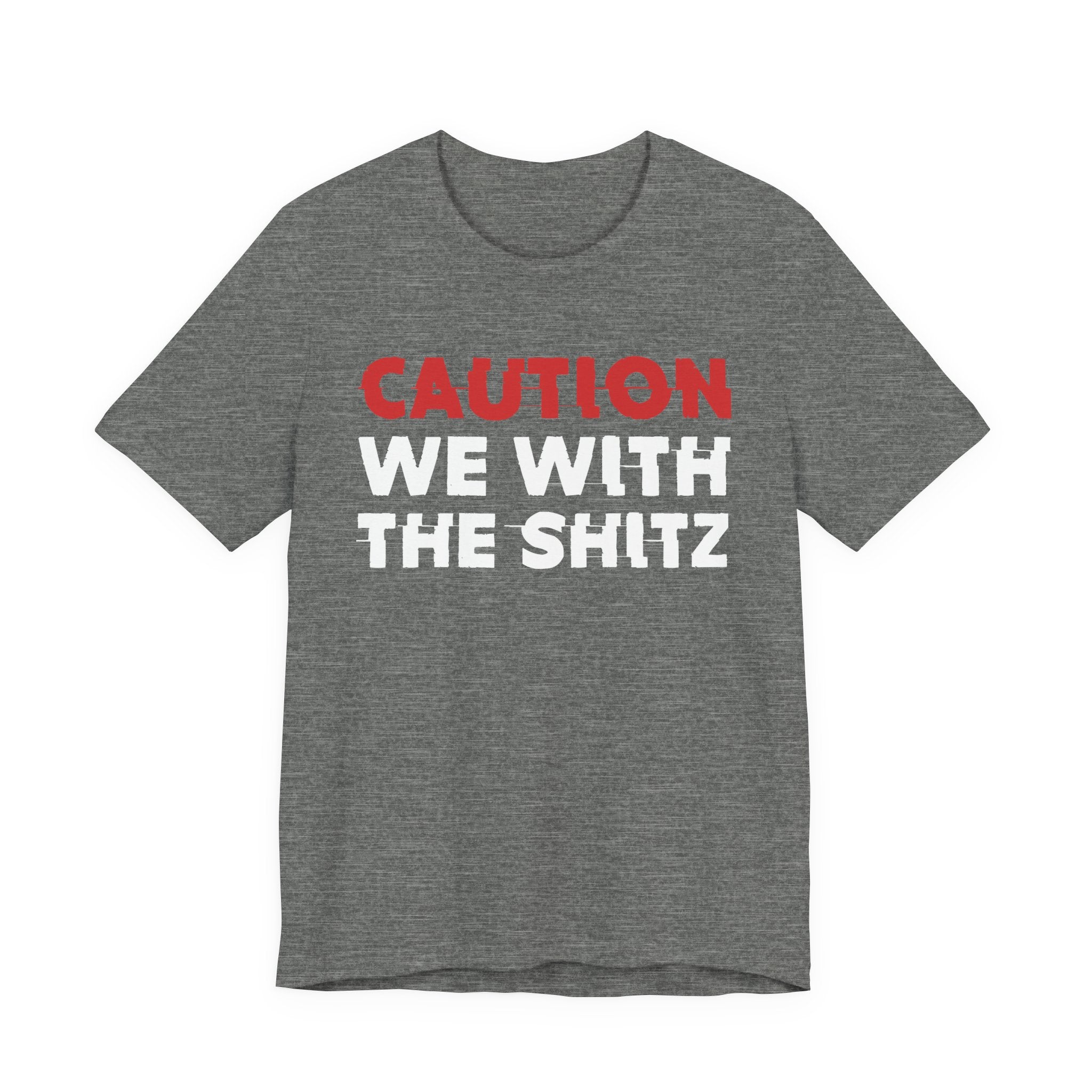 Caution We With The Shits T-Shirt — Bold Statement Tee