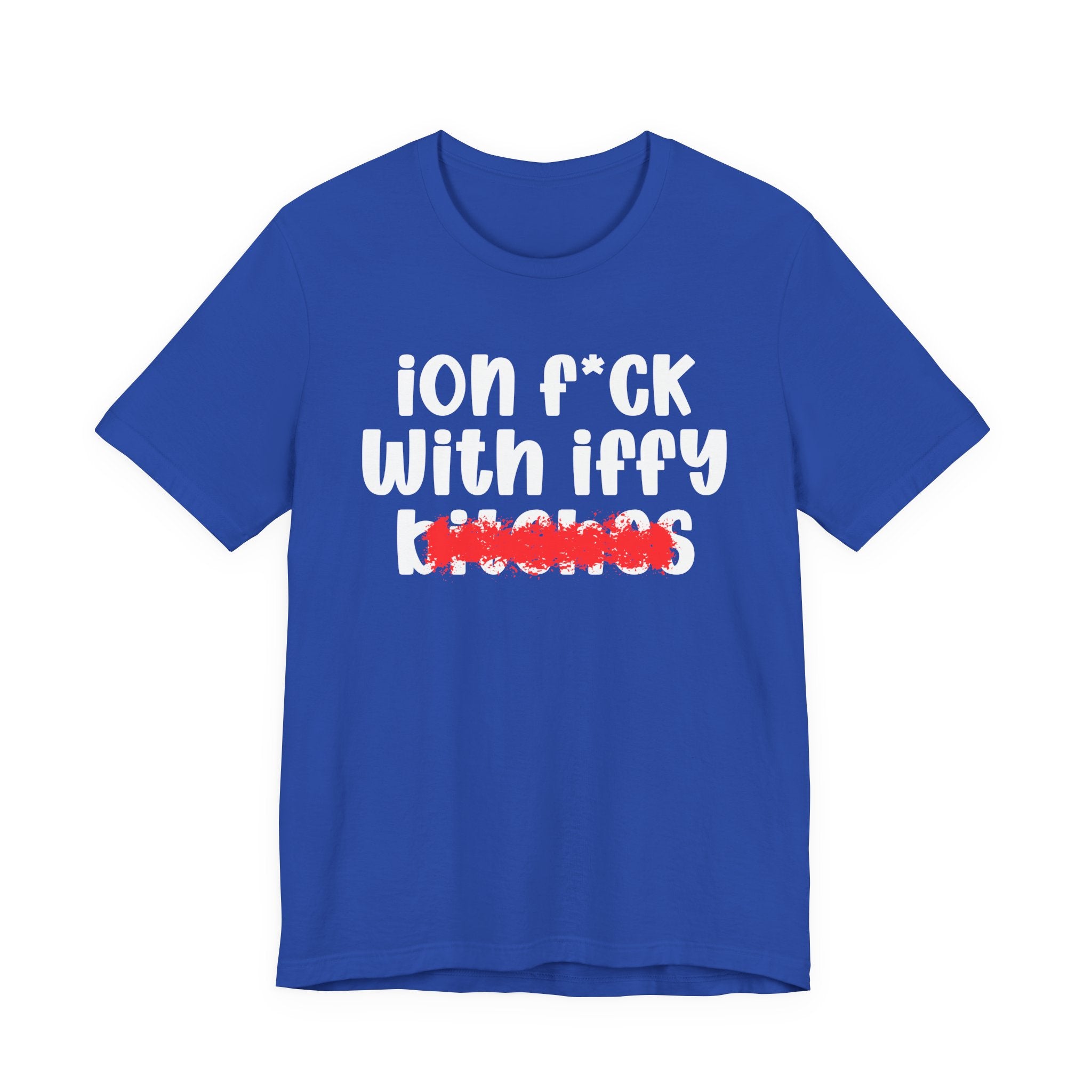 ION (I Don't) FUCK WITH IFFY BITCHES — Bold Sarcastic Graphic T-Shirt