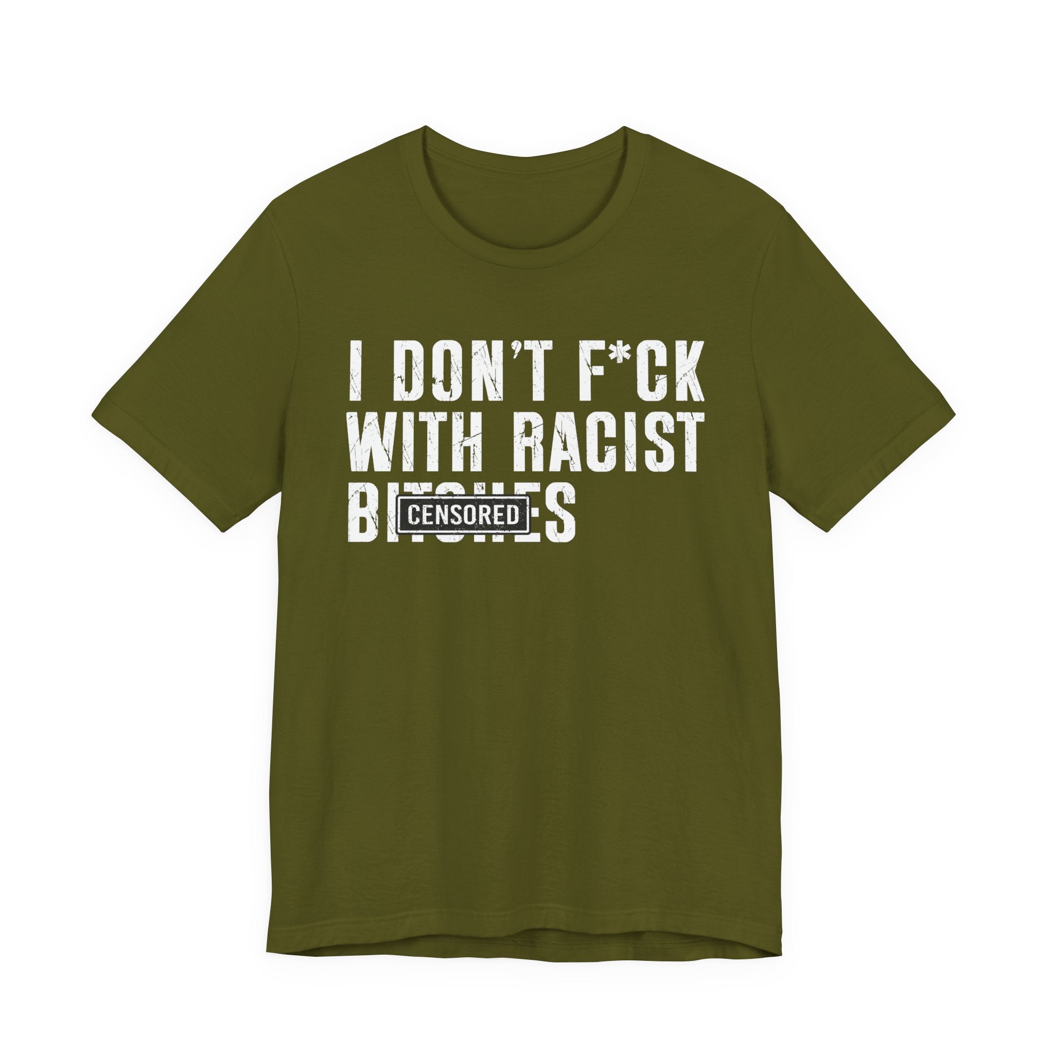 Copy of I Don't Fuck With Racist Bitches (censored) T-shirt