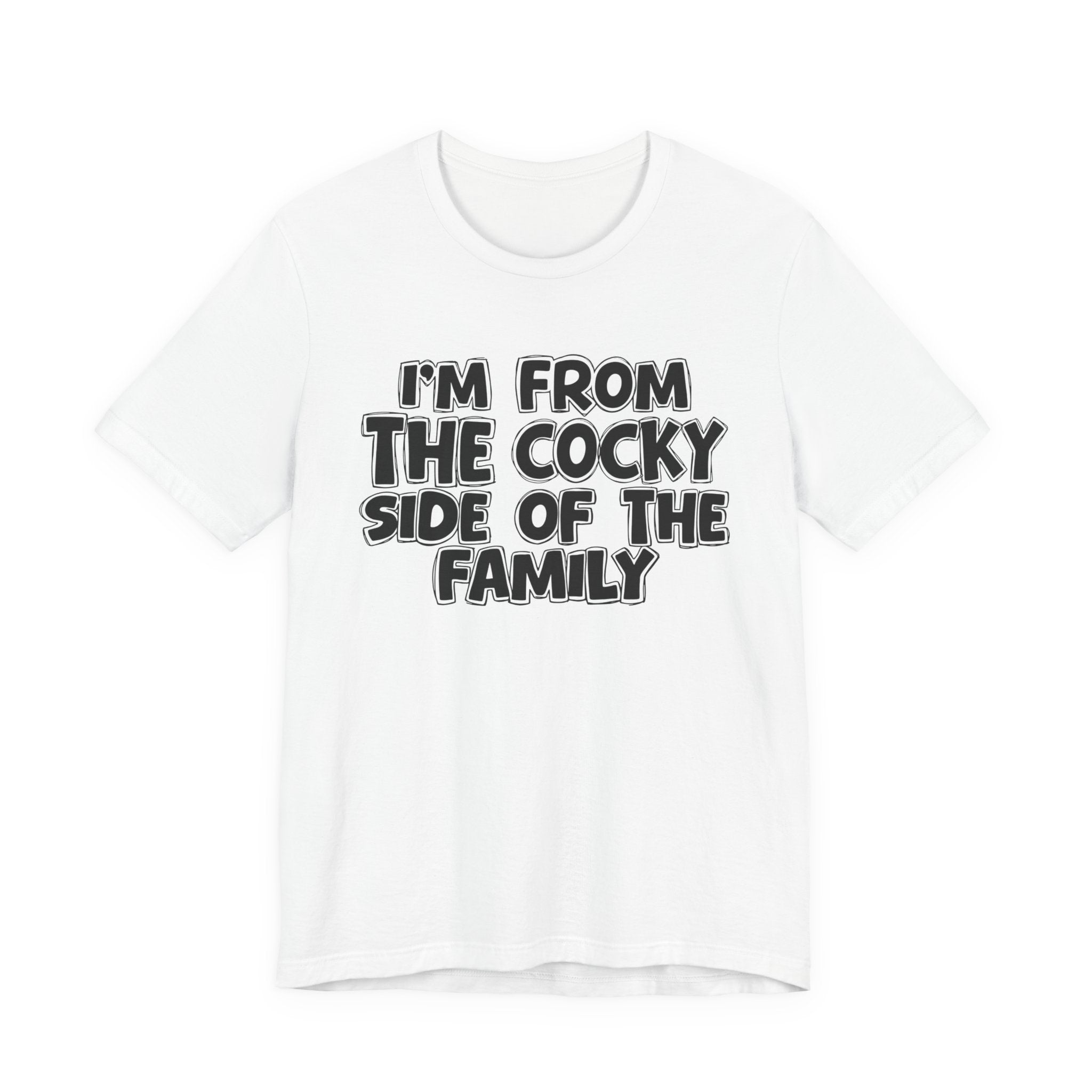 I'm From The Cocky Side Of The Family — Funny Family Gathering Tee