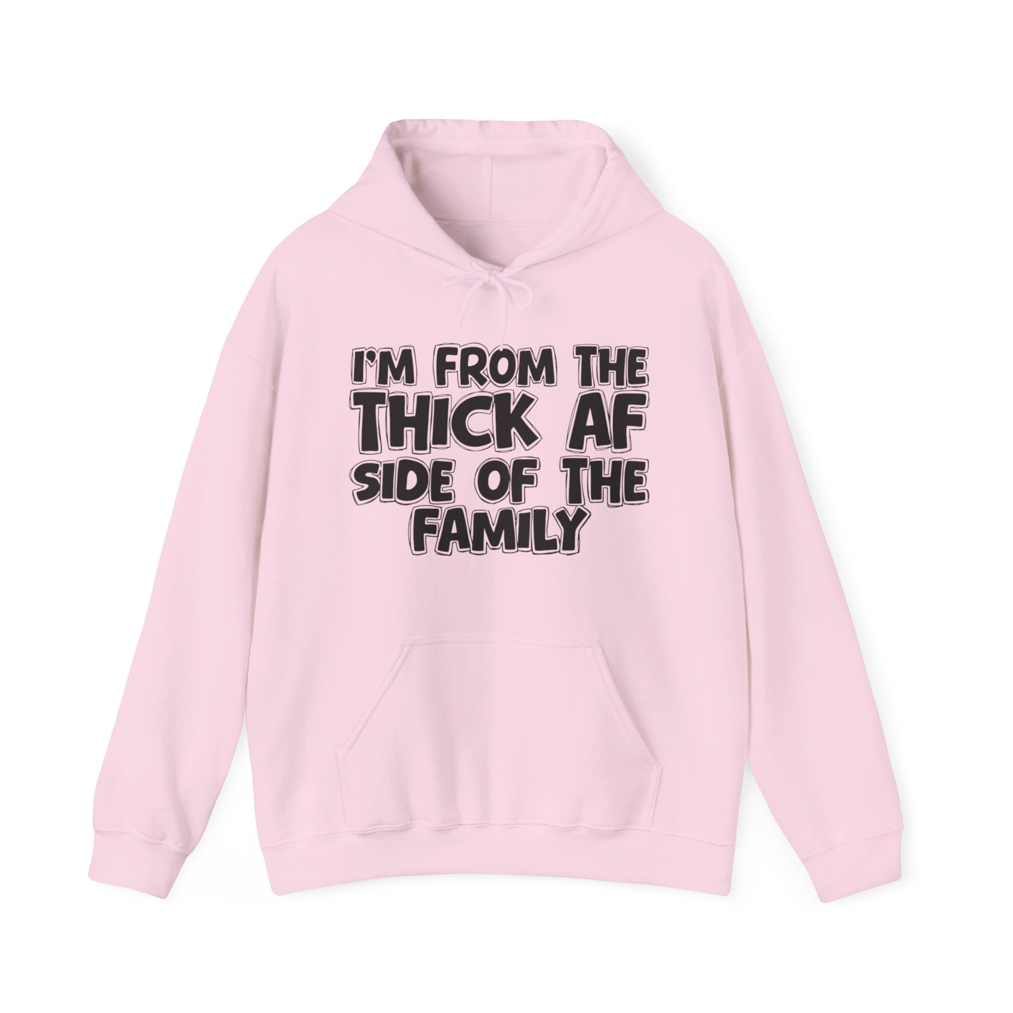 I'm From The Thick AF Side Of The Family — Funny Sarcastic Family Gift Hoodie