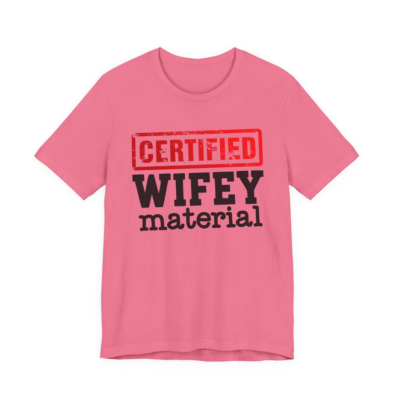 Certified Wifey Material－Marriage Minded Message T-Shirt