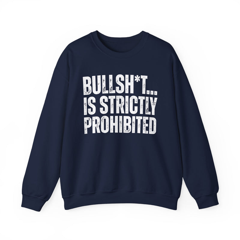 Bullshit Is Strictly Prohibited — Sarcastic Statement Sweatshirt