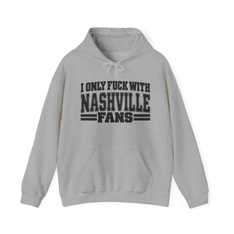 I Only Fuck With Nashville Fans — Bold Sport Fans Declaration Hoodie