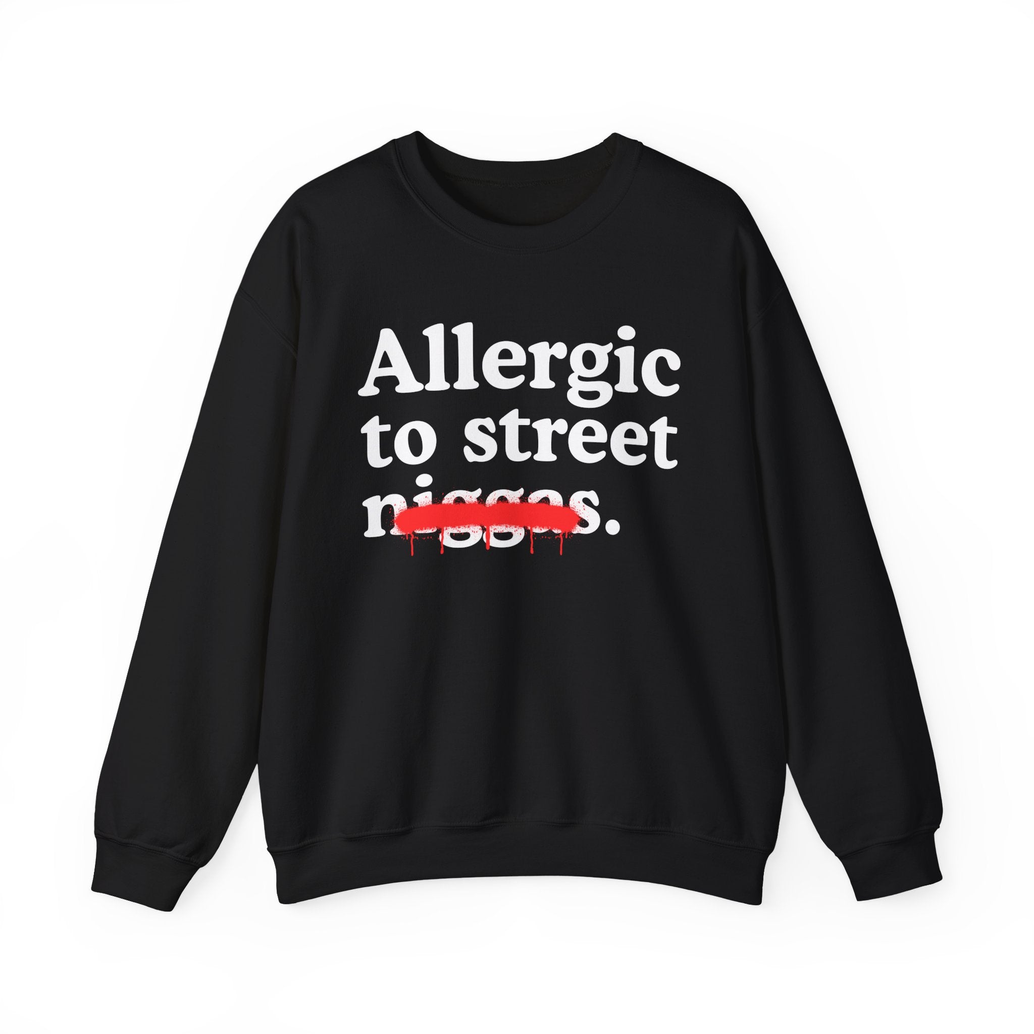 Allergic To Street Niggas - Funny Reaction Sweatshirt