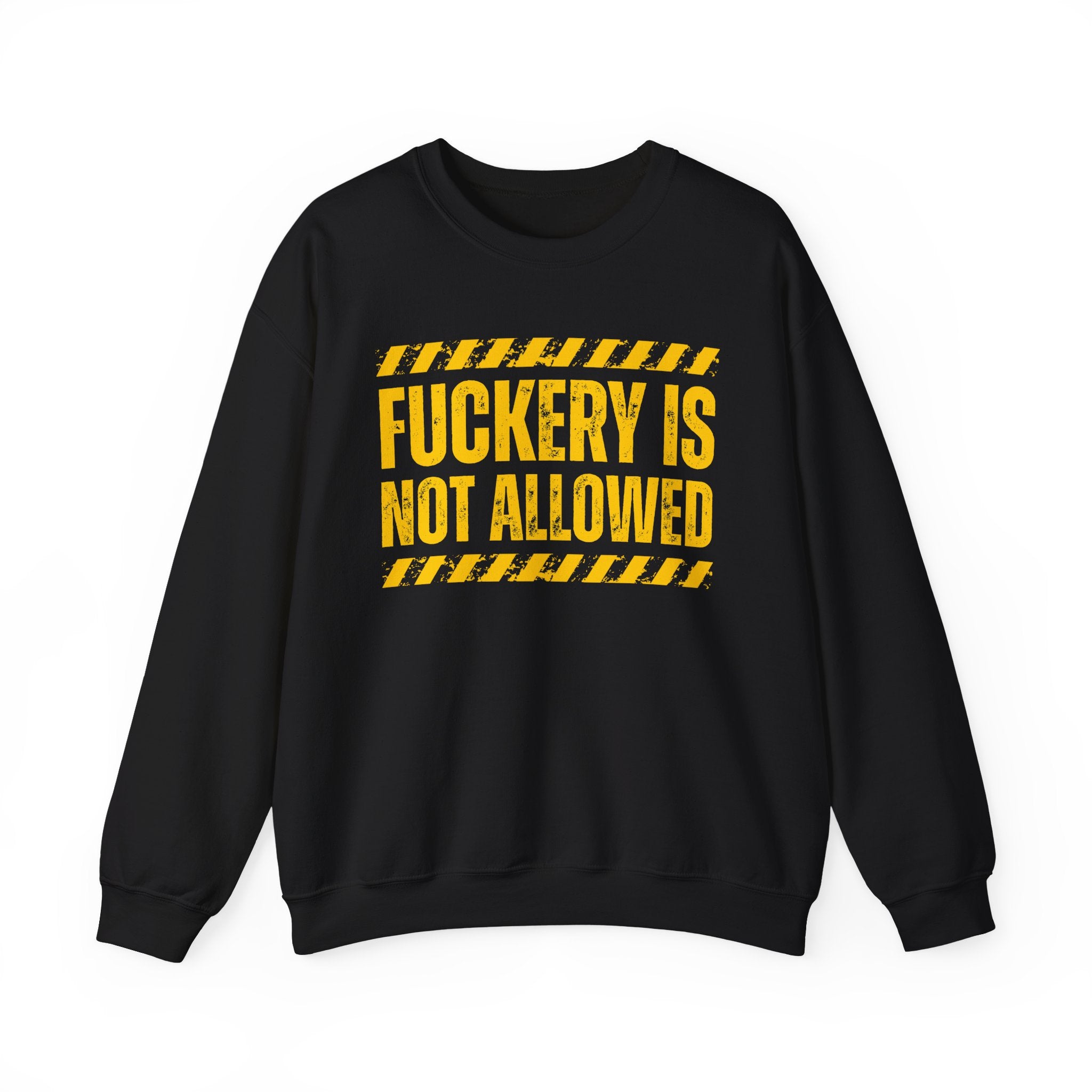 Fuckery Is Not Allowed－Warning Against Foolish Behavior Sweatshirt