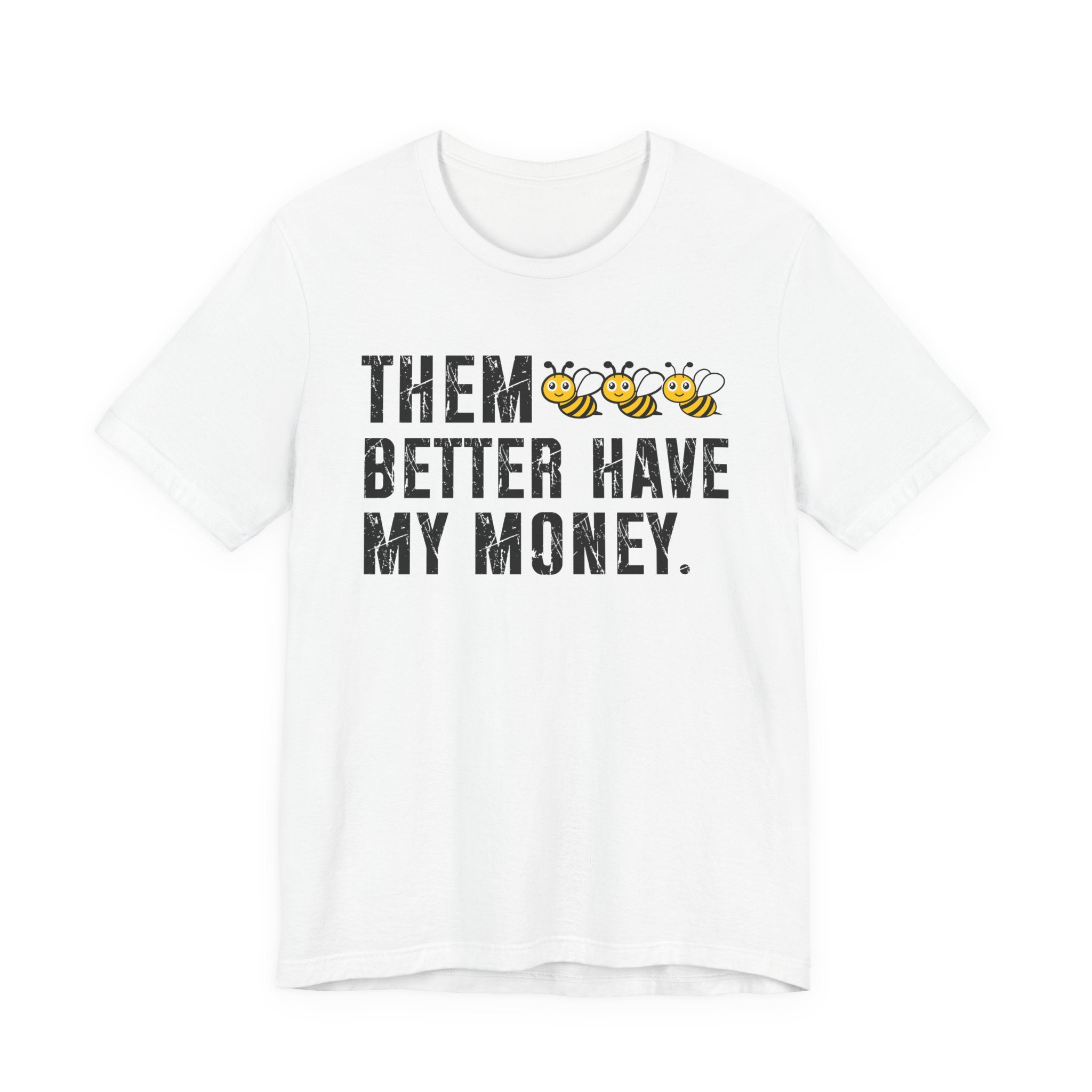 Them Better Have My Money T-shirt