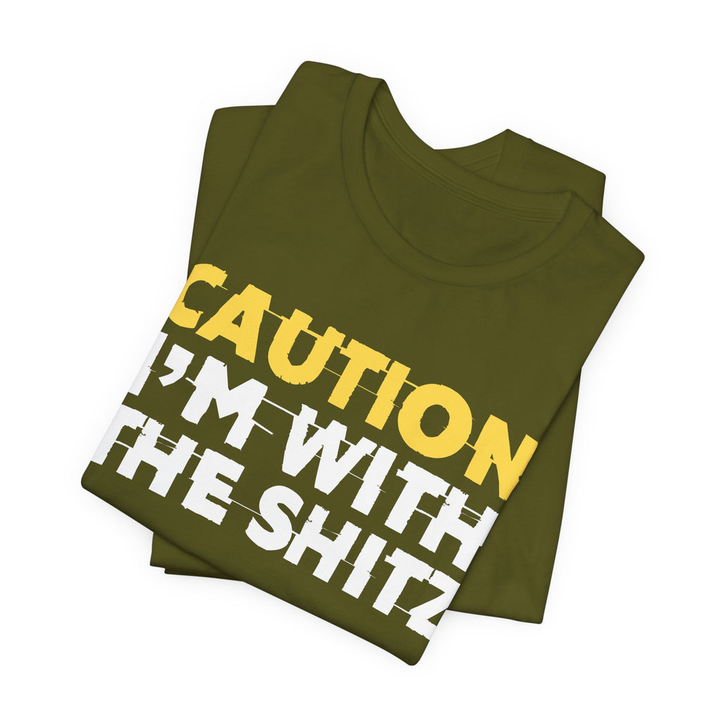 Caution I'm With The Shitz - Stand Your Ground Statement Tee Shirt