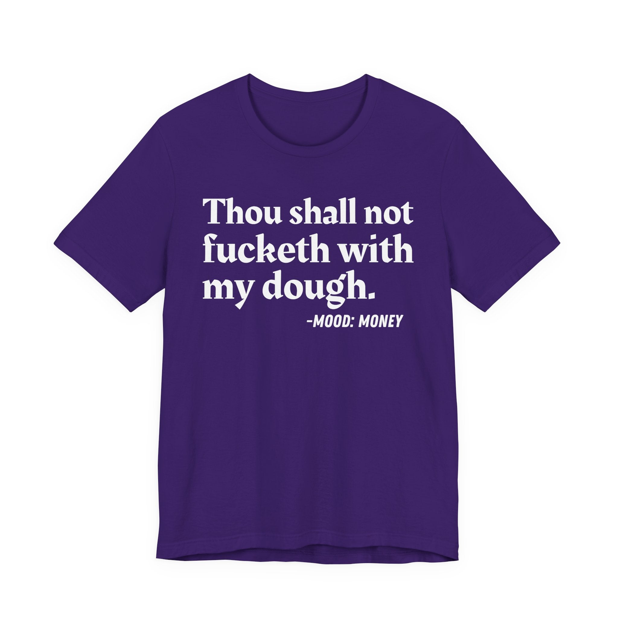Thou Shall Not Fucketh With My Dough — Money Mood T-Shirt