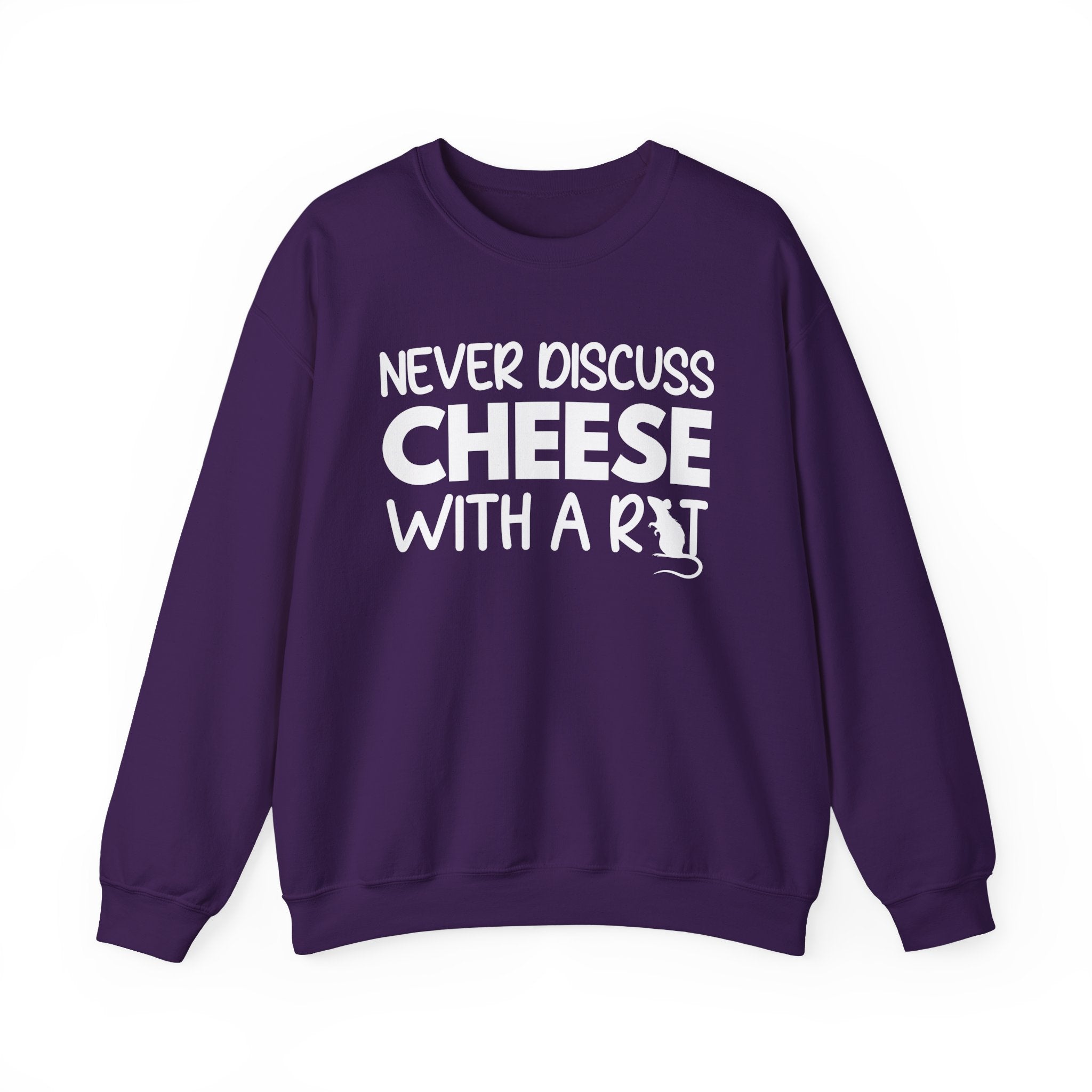 Never Discuss Cheese with a Rat Sweatshirt