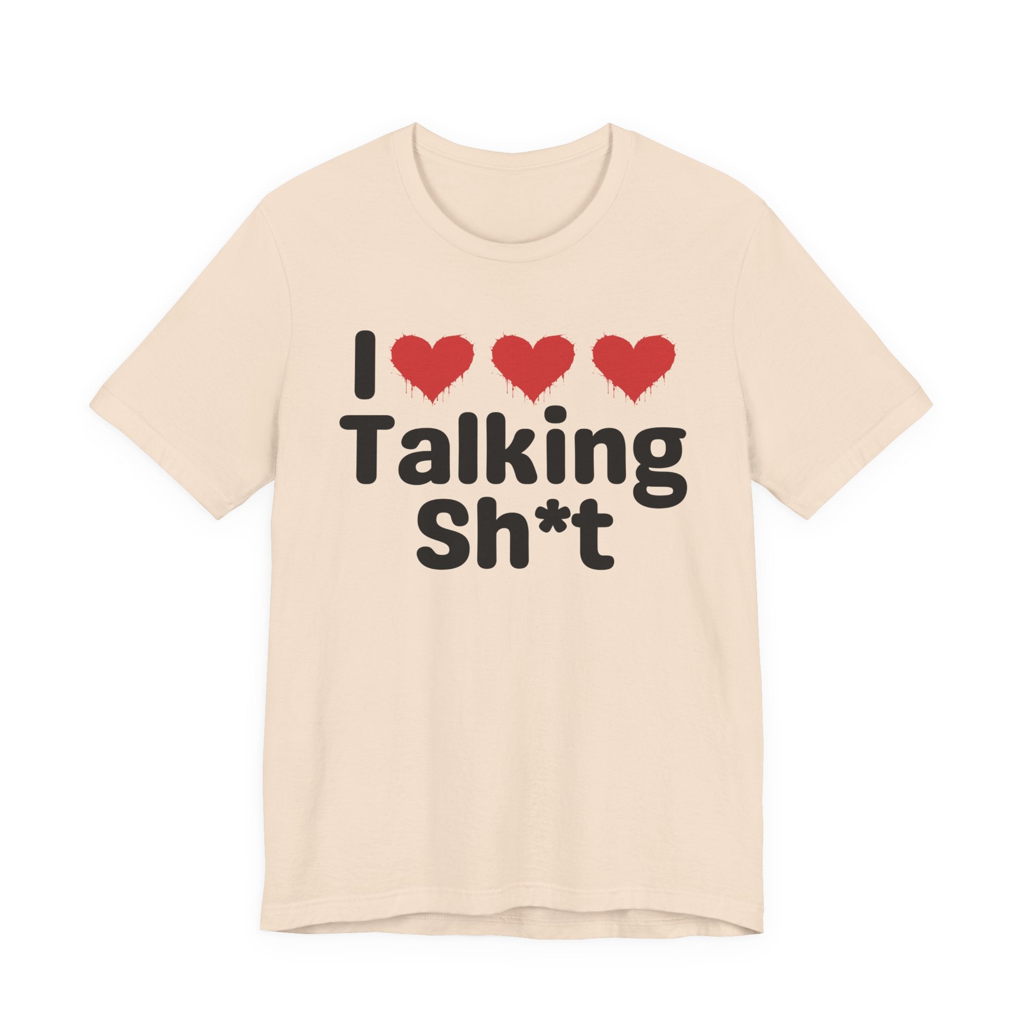 I Love Talking Shit — Funny Slogan Tee for Bold, Sarcastic Humor