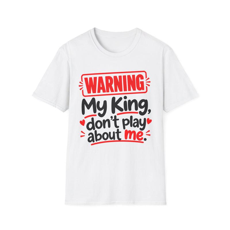 Warning — My King Don’t Play About Me — T-Shirt fabric detail close-up: lettering reading 'WARNING MY KING DON'T PLAY ABOUT ME'. Street Talk Designs family statement apparel.