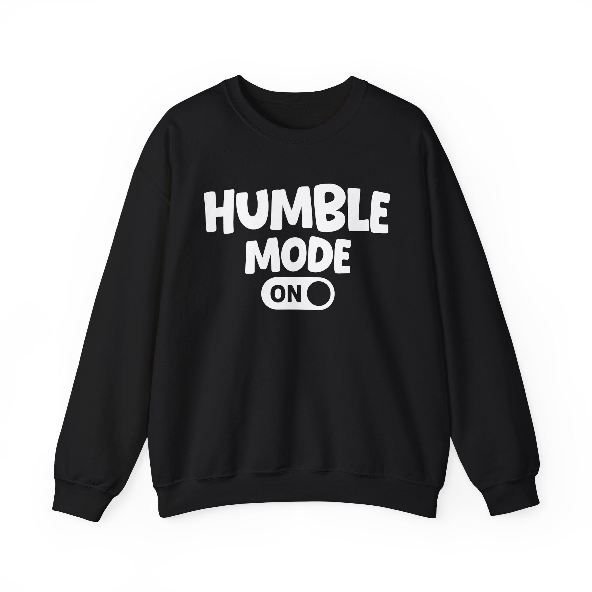 Humble Mode On — Motivational Positive Graphic Sweatshirt